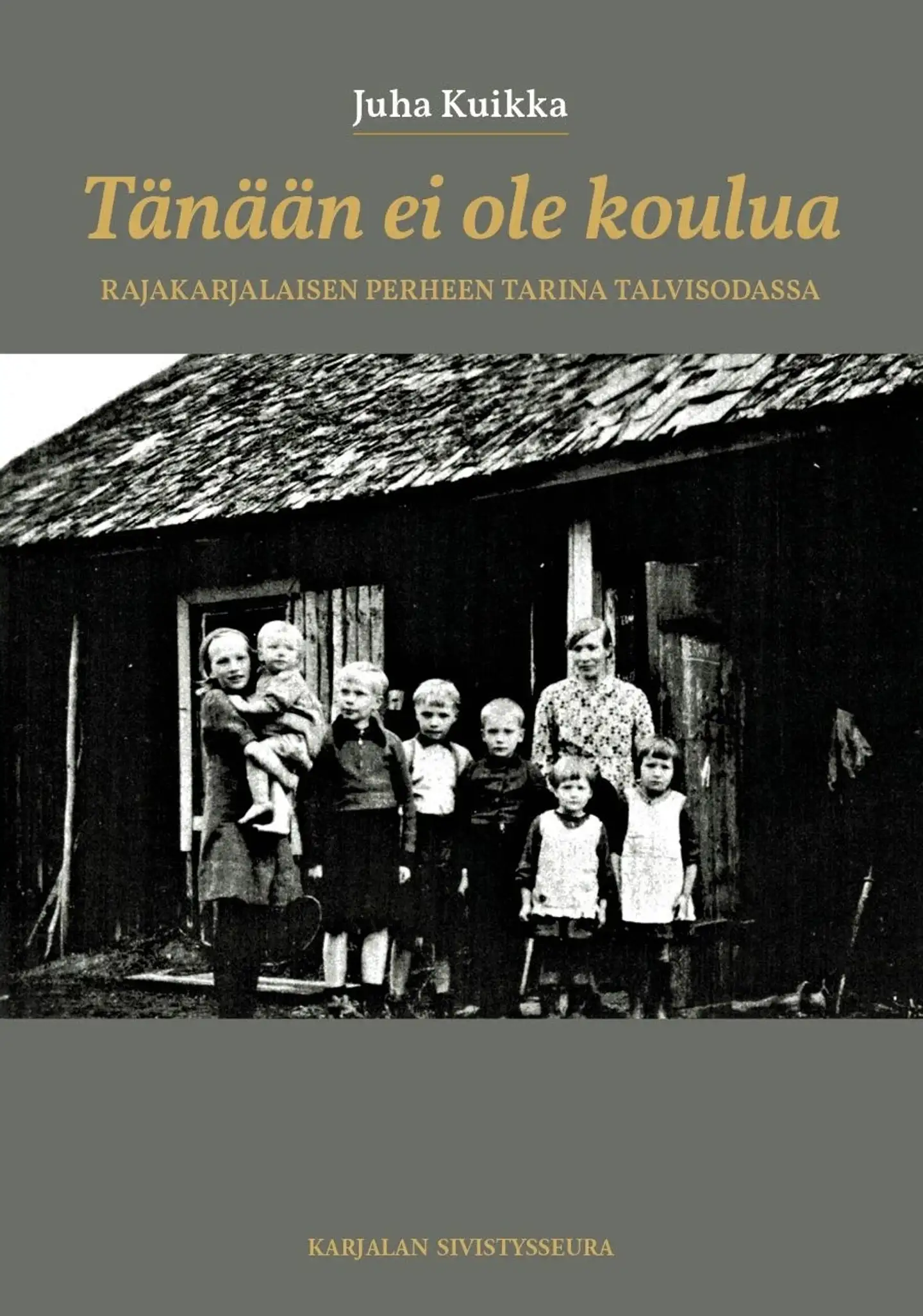 Kuikka, Tänään ei ole koulua - Rajakarjalaisen  perheen tarina talvisodassa