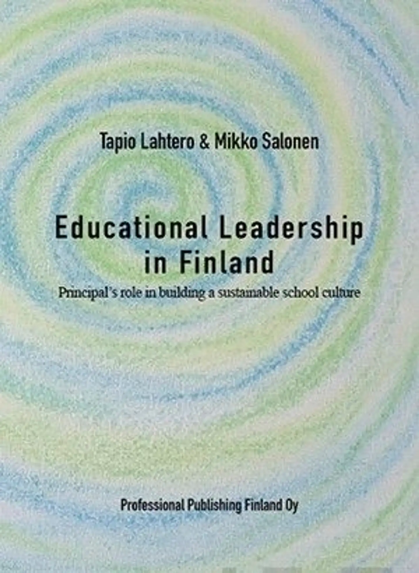 Lahtero, Educational Leadership in Finland - Principal’s role in building a sustainable school culture