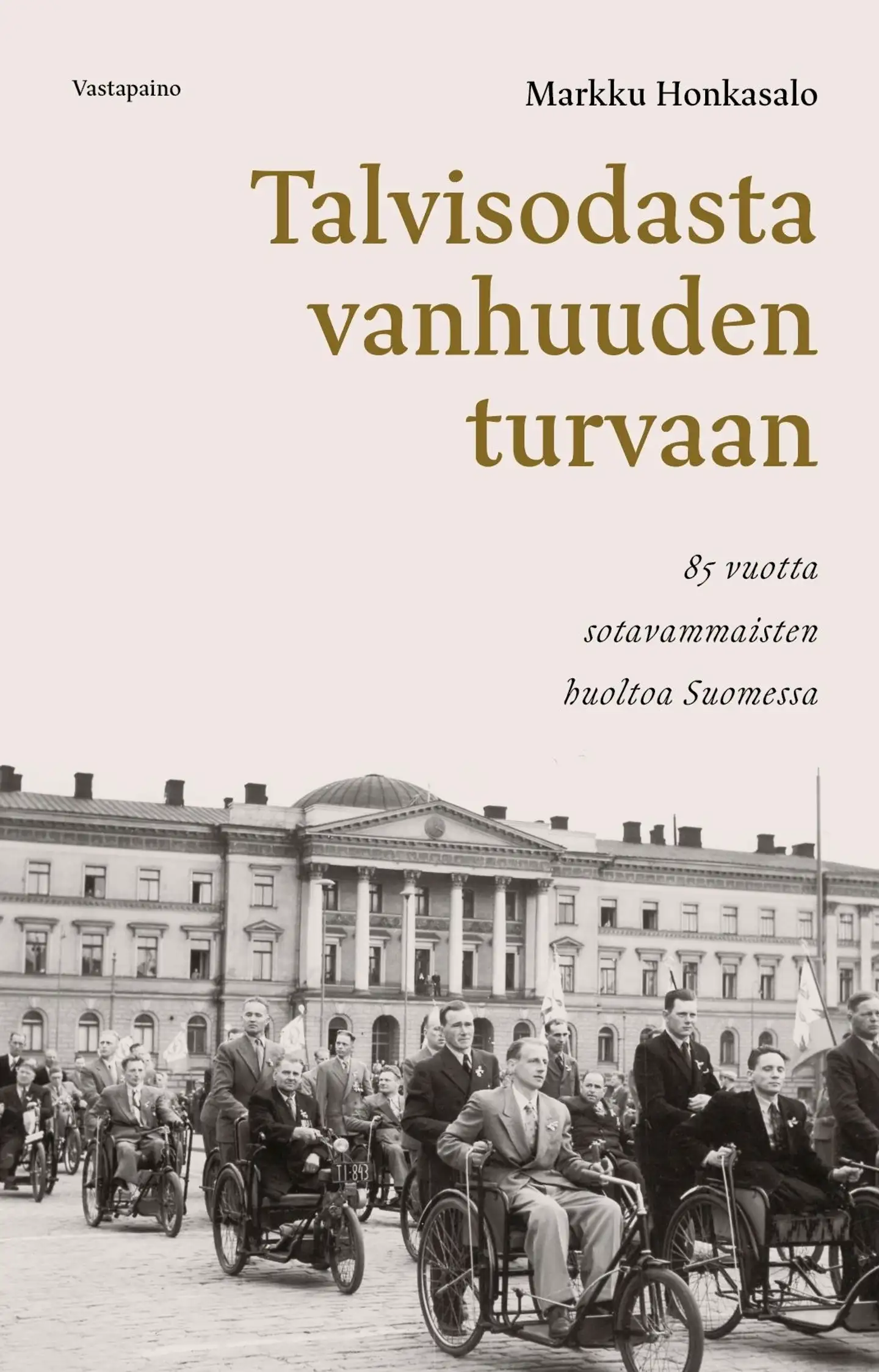 Honkasalo, Talvisodasta vanhuuden turvaan - 85 vuotta sotavammaisten huoltoa Suomessa