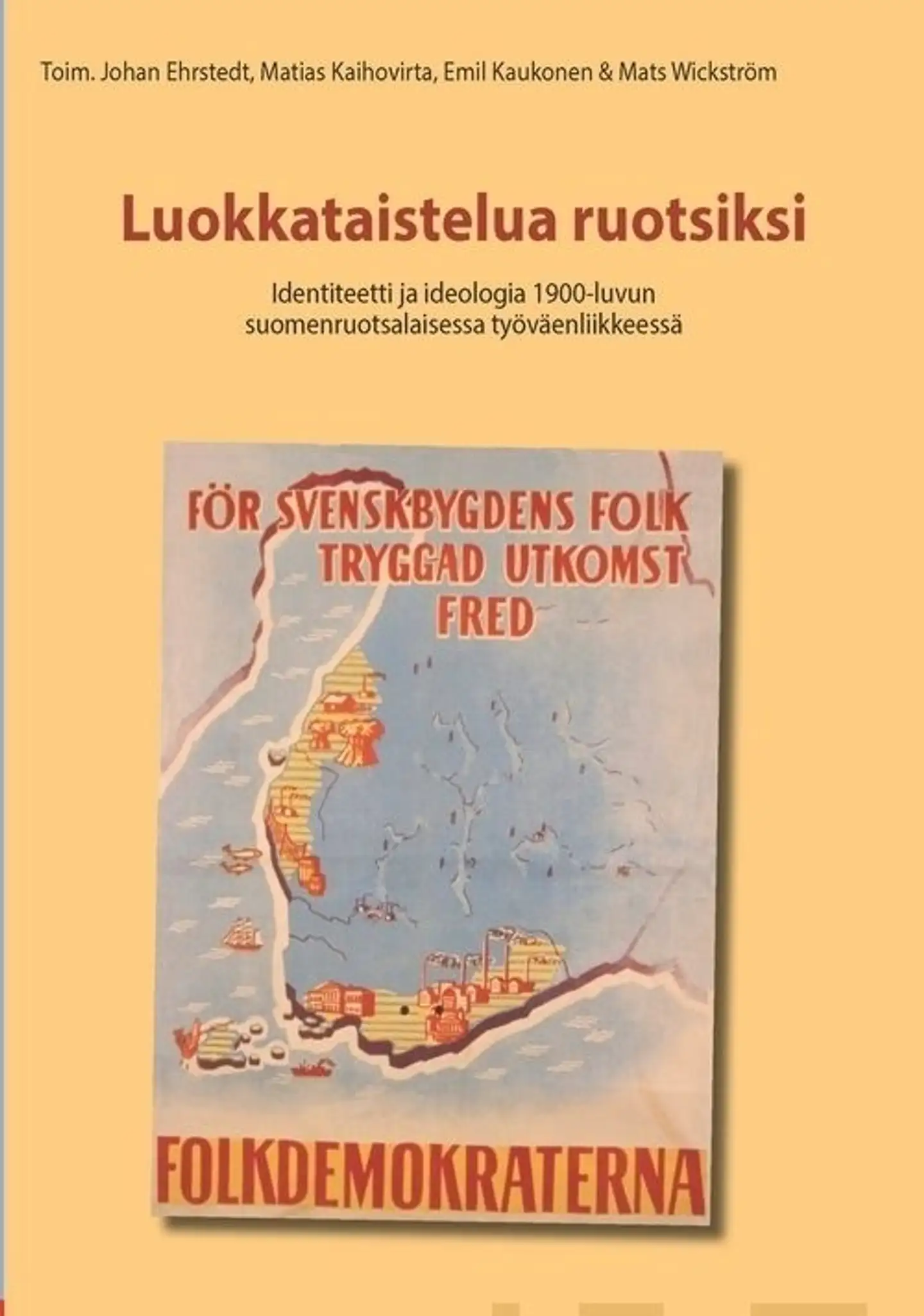 Luokkataistelu ruotsiksi - Identiteetti ja ideologia 1900-luvun suomenruotsalaisessa työväenliikkeessä