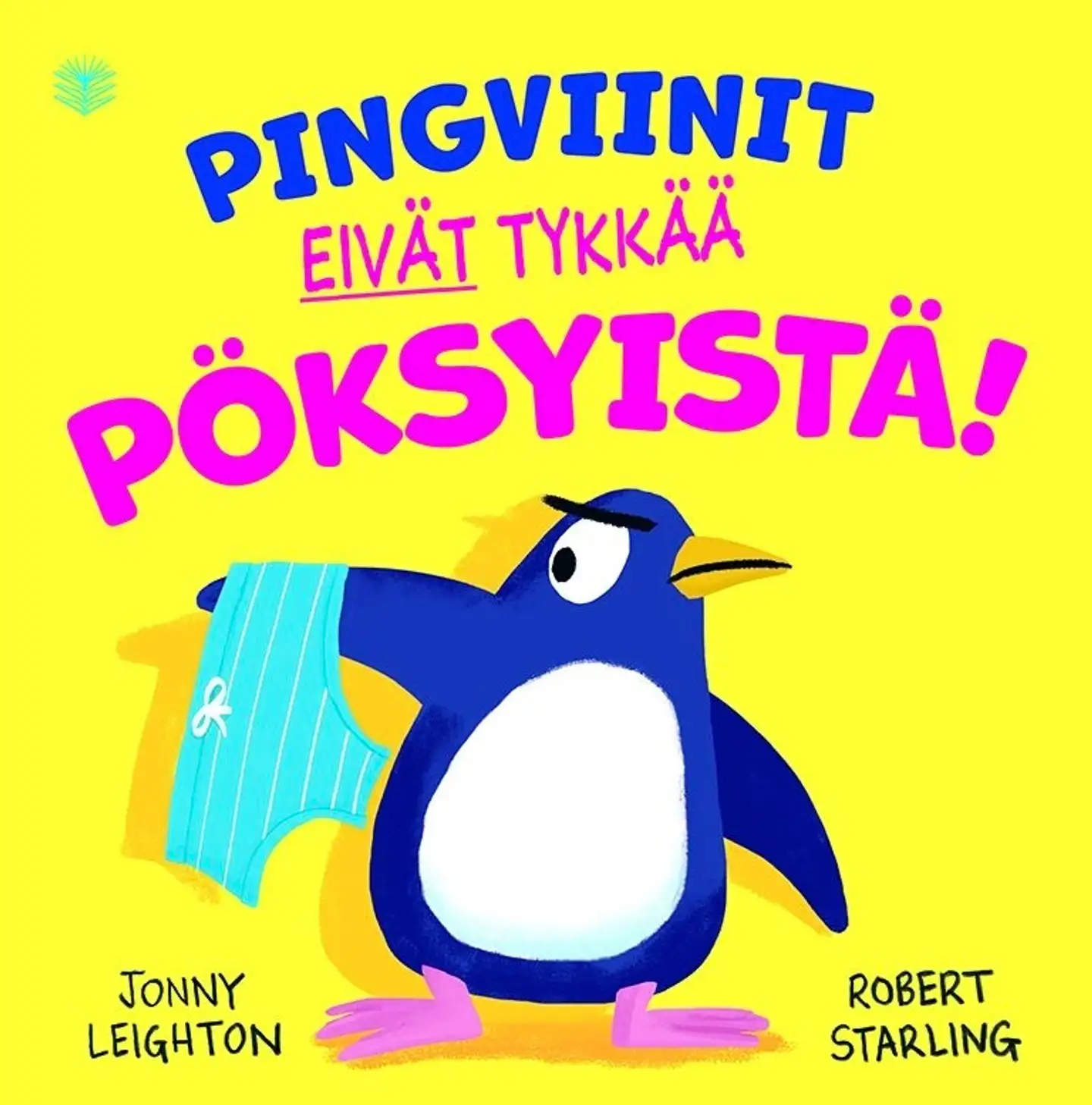 Leighton, Pingviinit eivät tykkää pöksyistä!