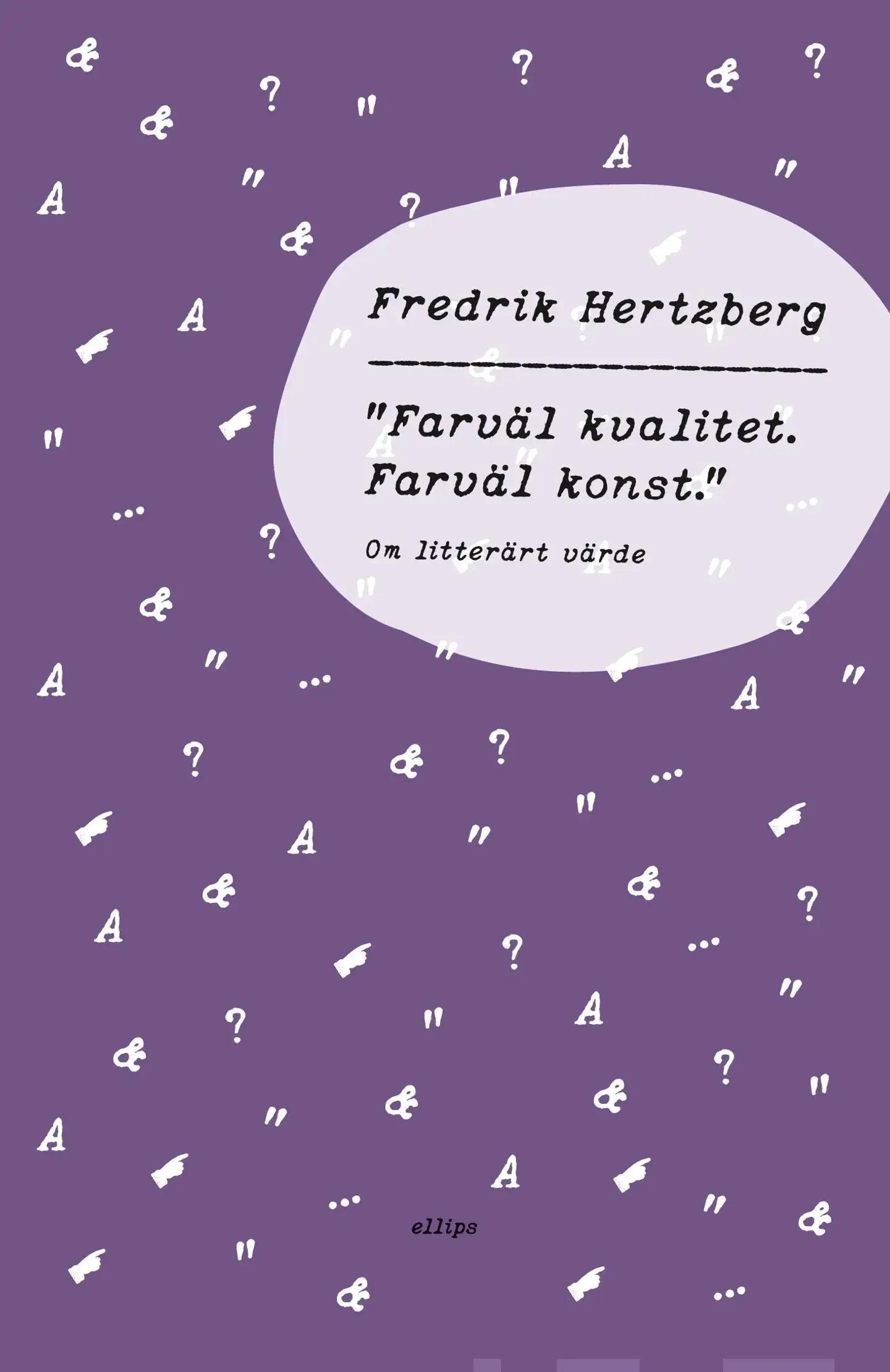 Hertzberg, ”Farväl kvalitet. Farväl konst.” - Om litterärt värde
