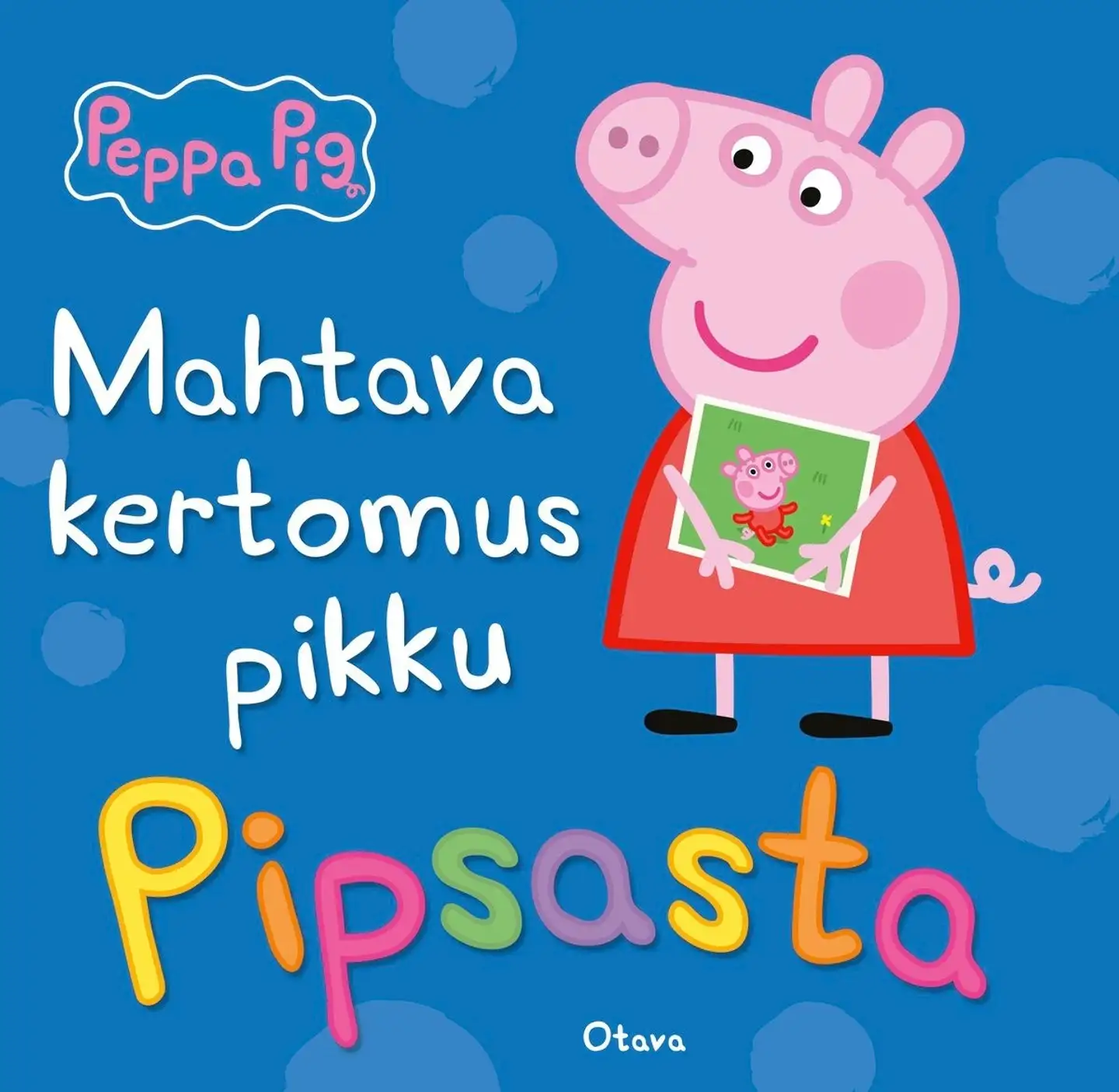 Pipsa Possu - Mahtava kertomus pikku Pipsasta