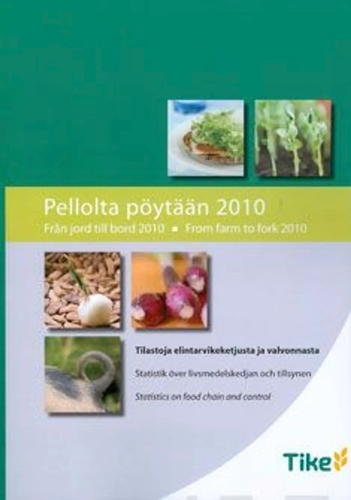 Pellolta pöytään 2010 - tilastoja elintarvikeketjusta ja valvonnasta