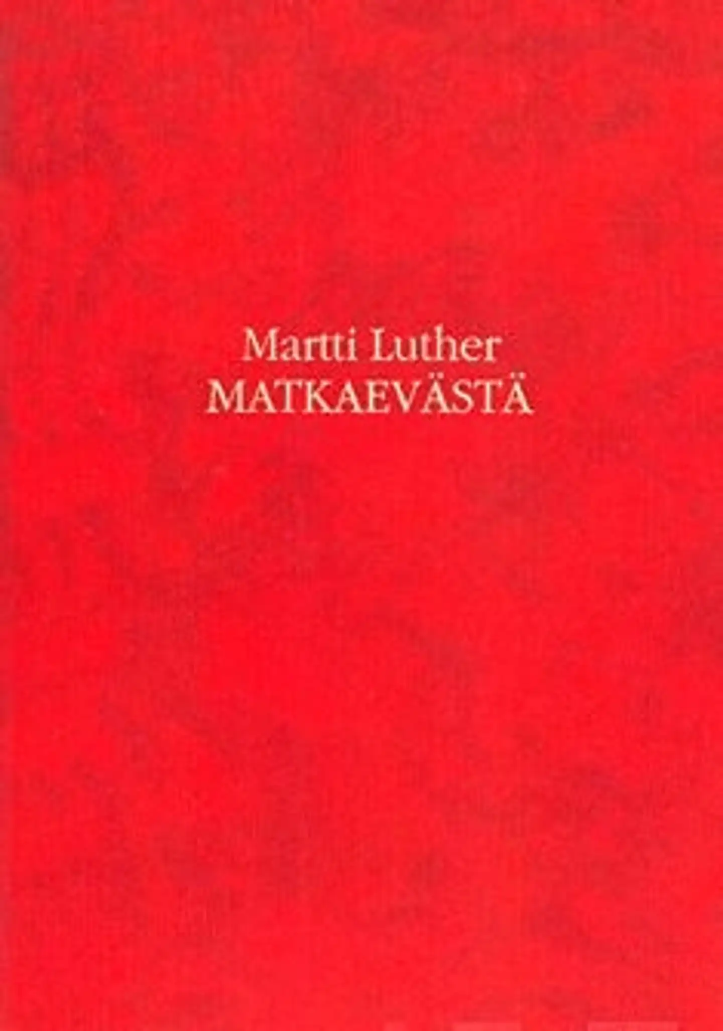 Luther, Matkaevästä - Martti Lutherin teoksista koottuja tutkisteluja vuoden kullekin päivälle