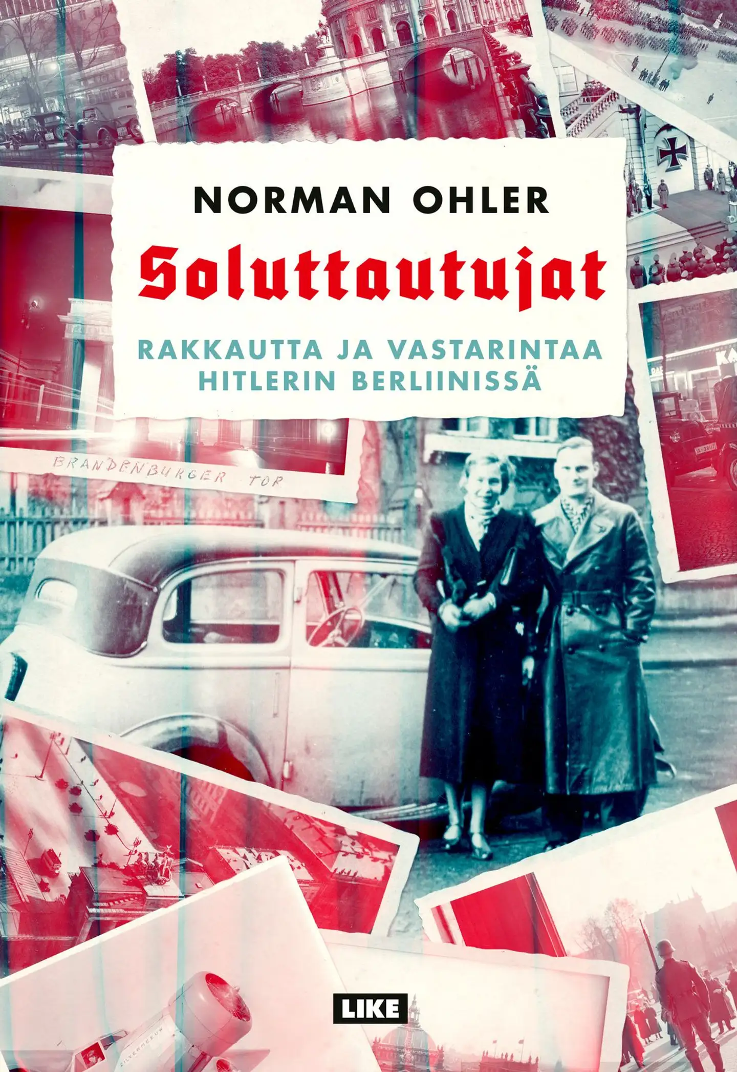 Ohler, Soluttautujat - Rakkautta ja vastarintaa Hitlerin Berliinissä