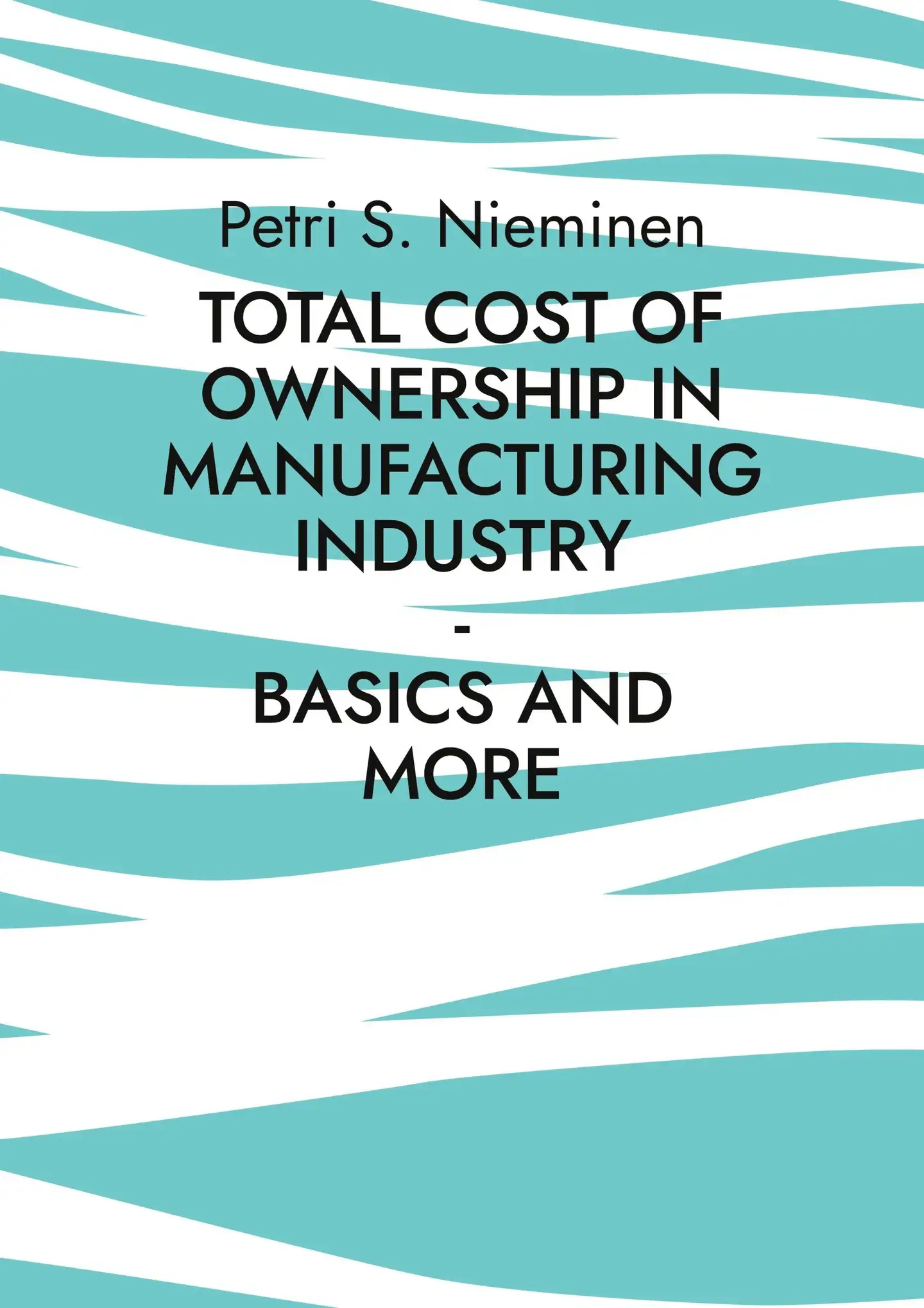 Nieminen, Total Cost of Ownership in Manufacturing Industry - Basics and more