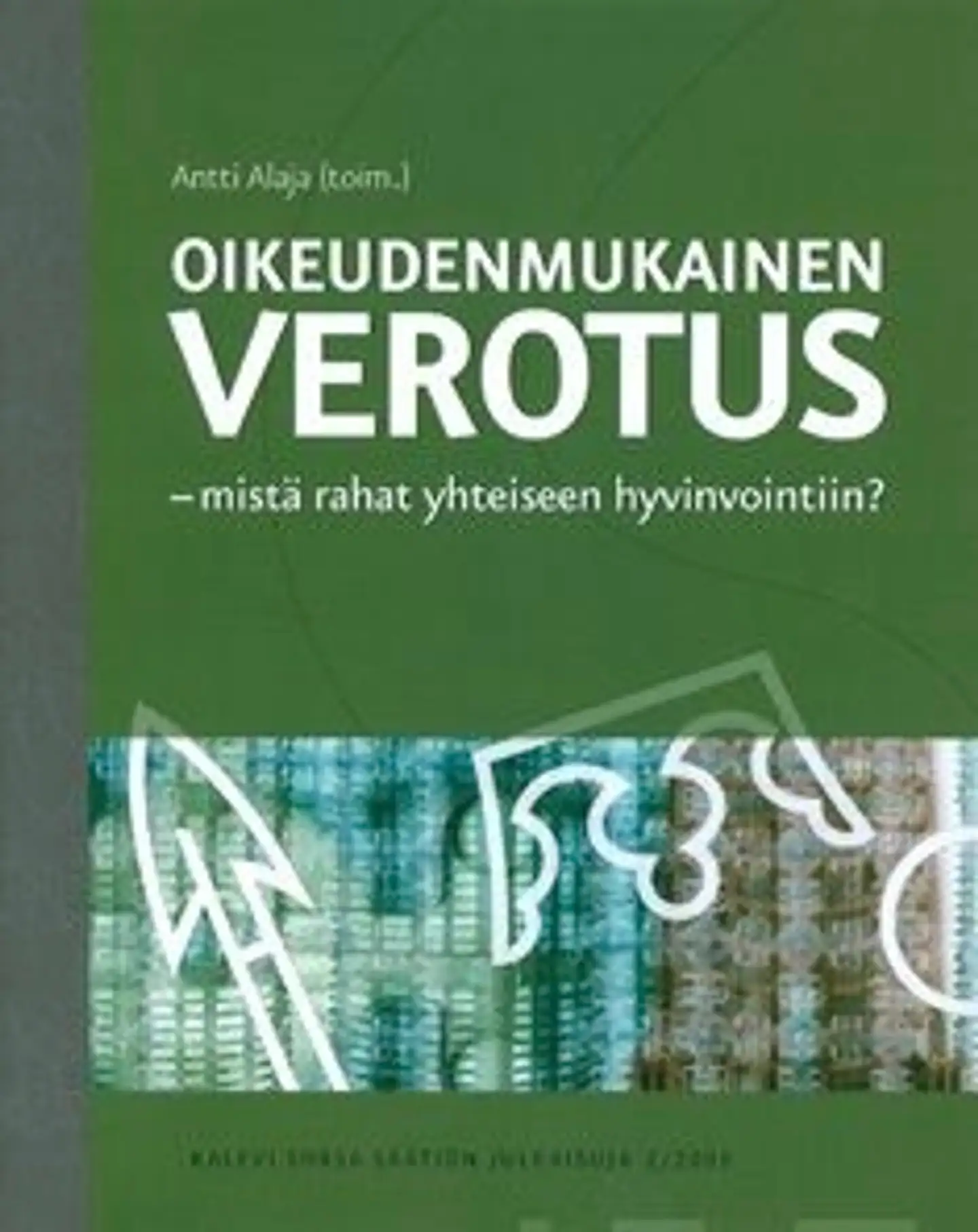 Oikeudenmukainen verotus - mistä rahat yhteiseen hyvinvointiin?