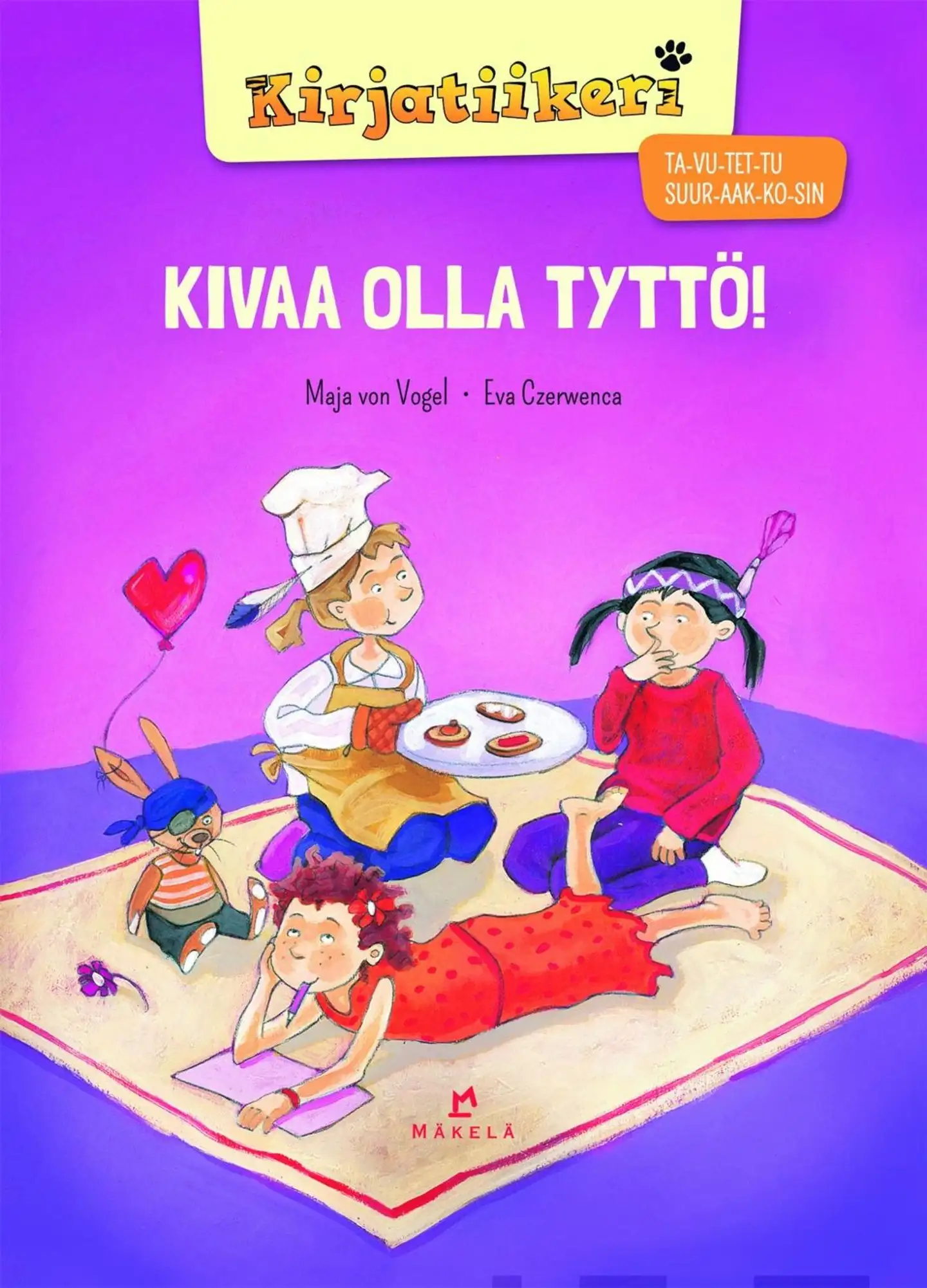 Vogel, Kivaa olla tyttö! - TA-VU-TET-TU, SUURAAKKOSET