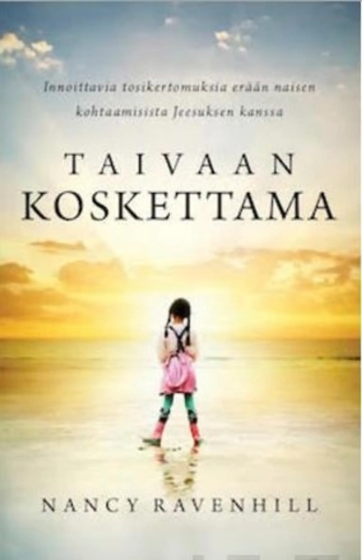 Ravenhill, Taivaan koskettama - Innoittavia tosikertomuksia erään naisen kohtaamisista Jeesuksen kanssa