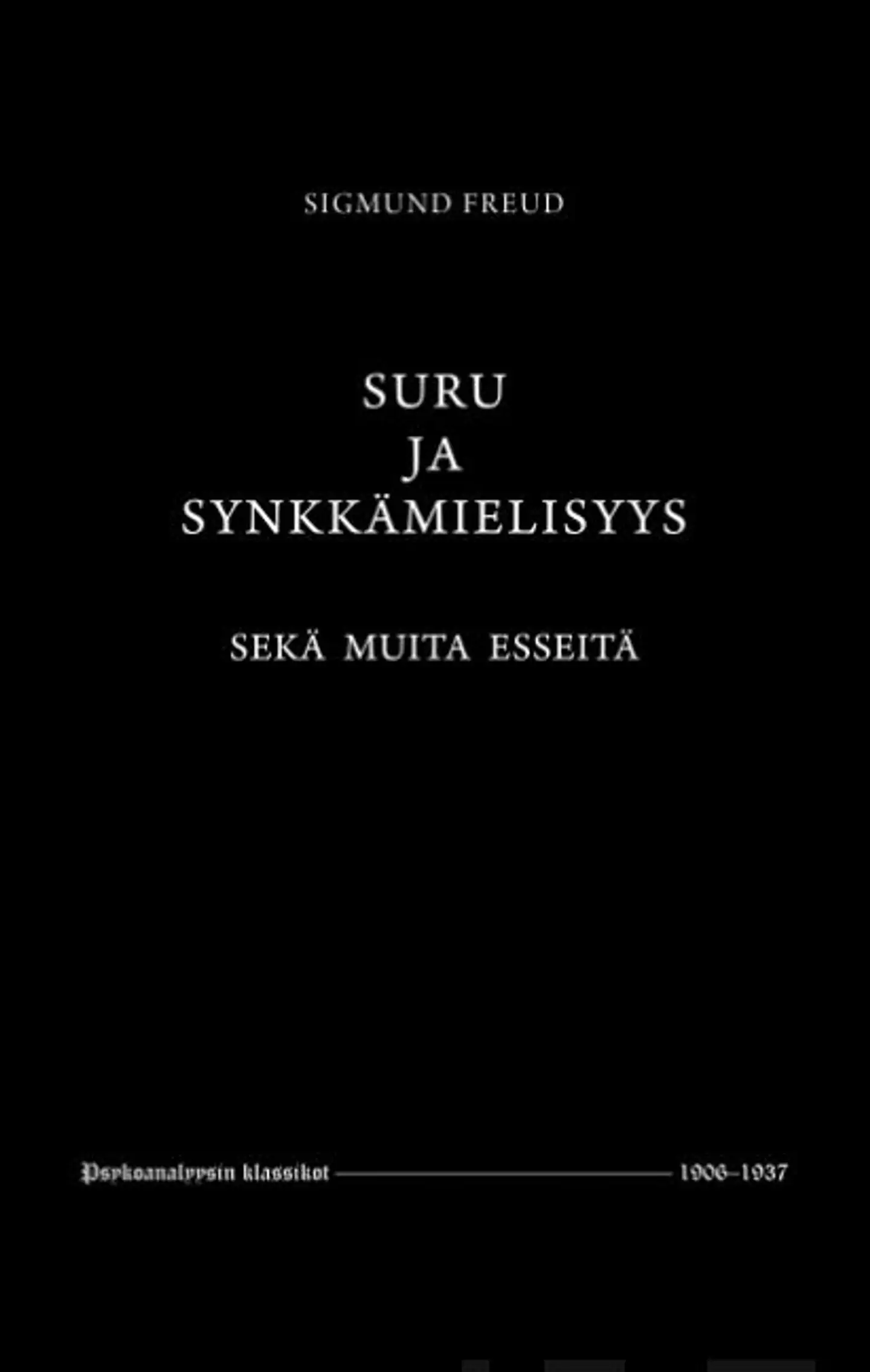 Freud, Suru ja synkkämielisyys - sekä muita esseitä