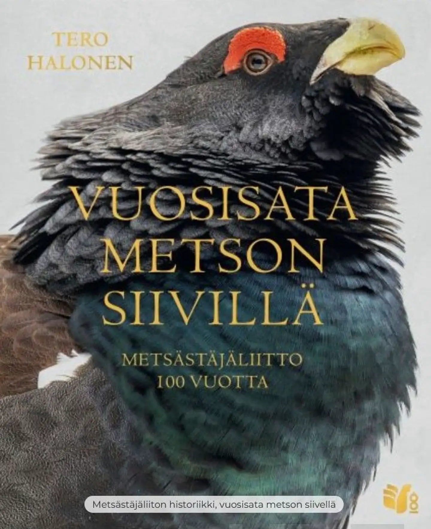 Vuosisata metson siivillä - Metsästäjäliitto 100 vuotta