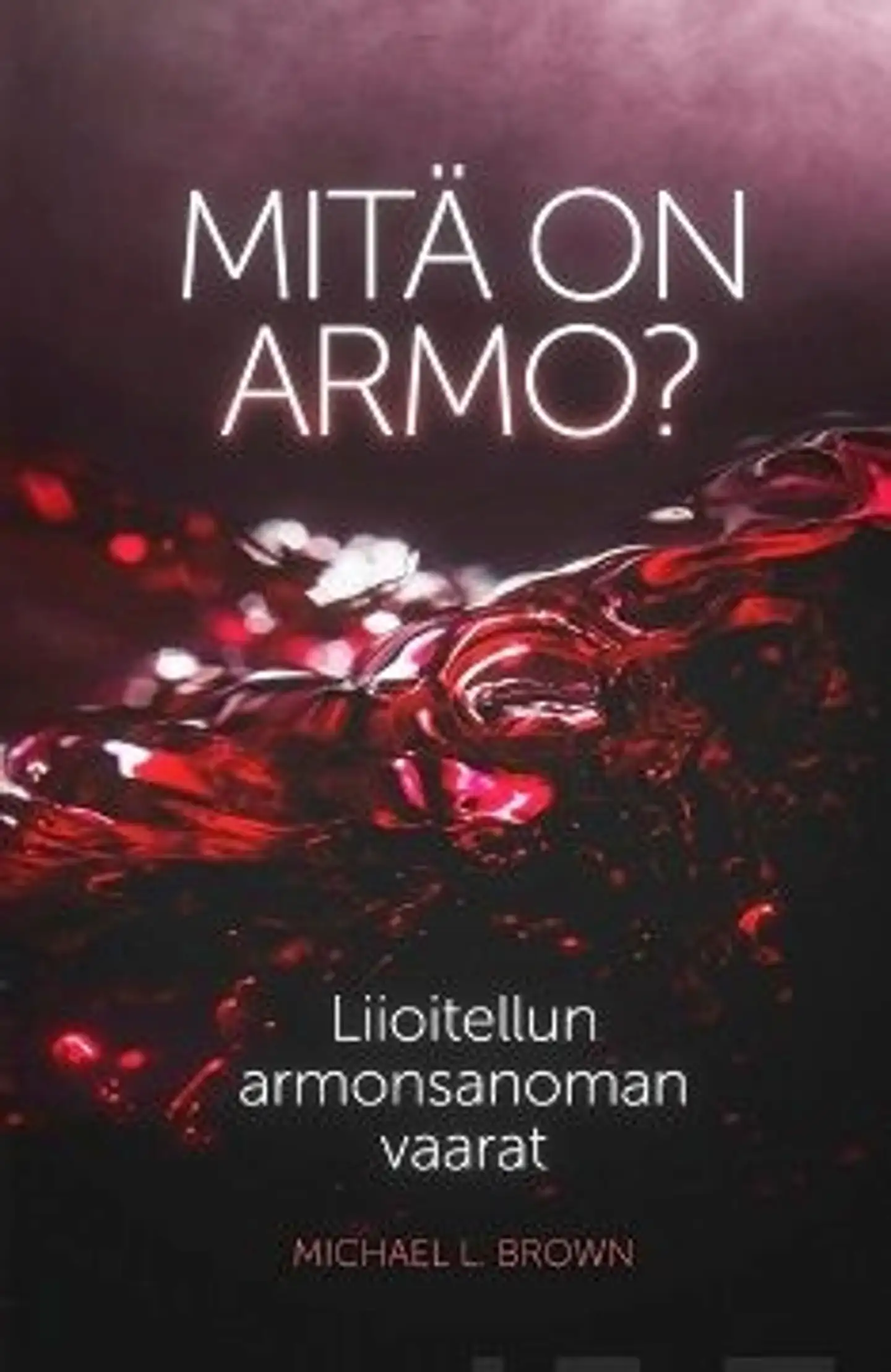 Brown, Mitä on armo? - Liioitellun armonsanoman vaarat