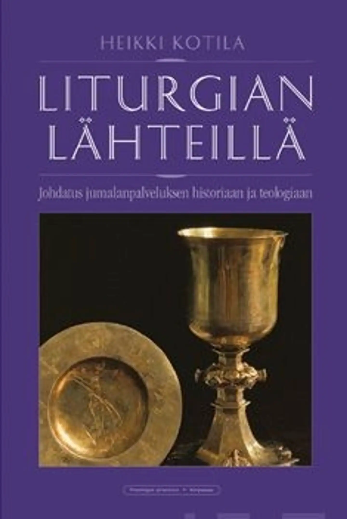 Kotila, Liturgian lähteillä - johdatus jumalanpalveluksen historiaan ja teologiaan