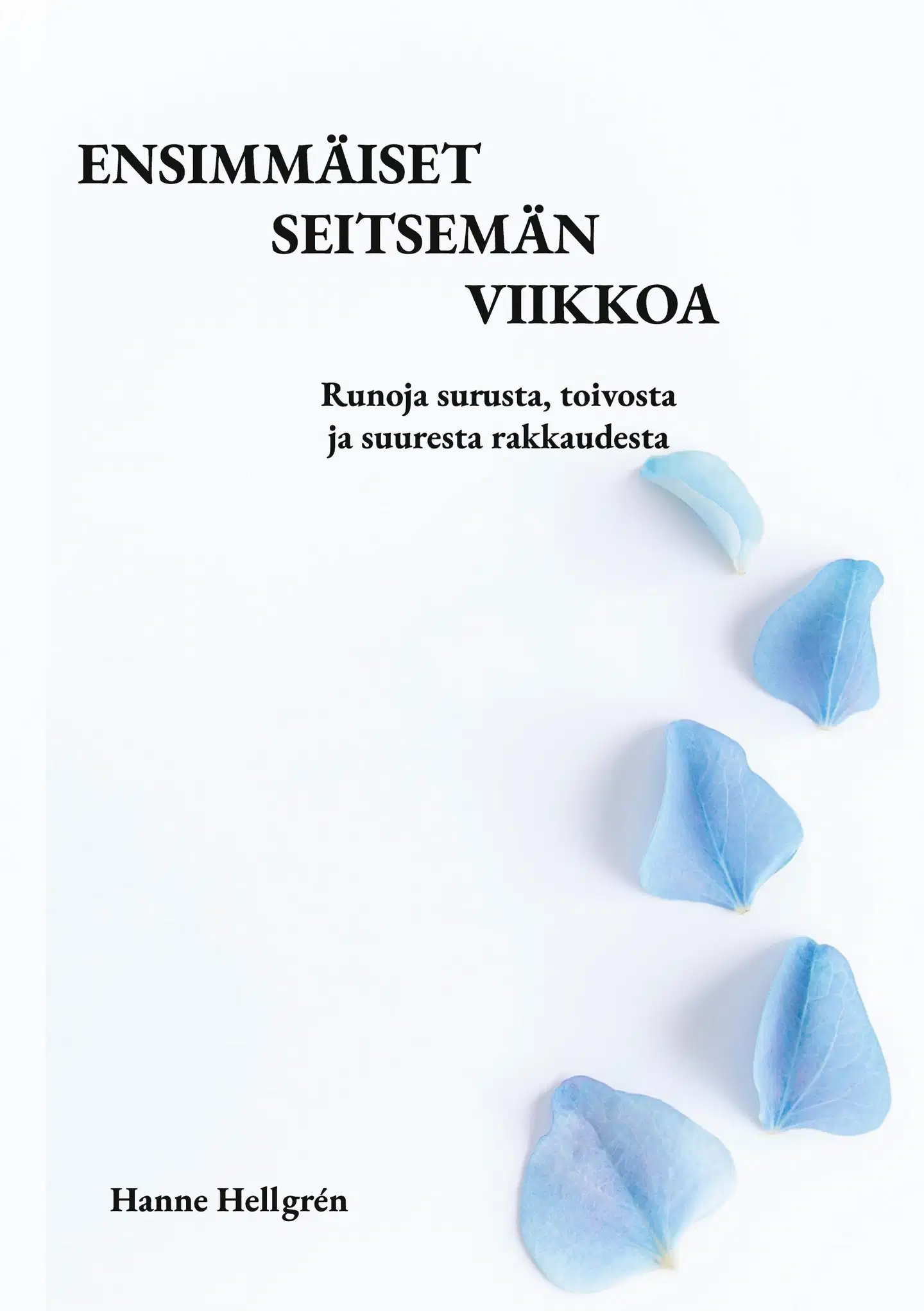 Hellgrén, Ensimmäiset seitsemän viikkoa - Runoja surusta, toivosta ja suuresta rakkaudesta