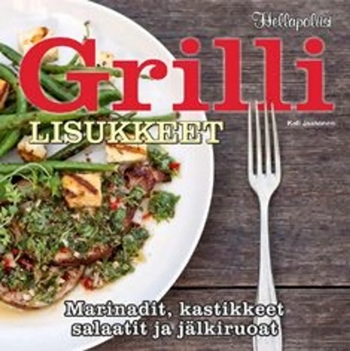 Jaakonen, Grillilisukkeet - marinadit, kastikkeet, salaatit ja jälkiruoat