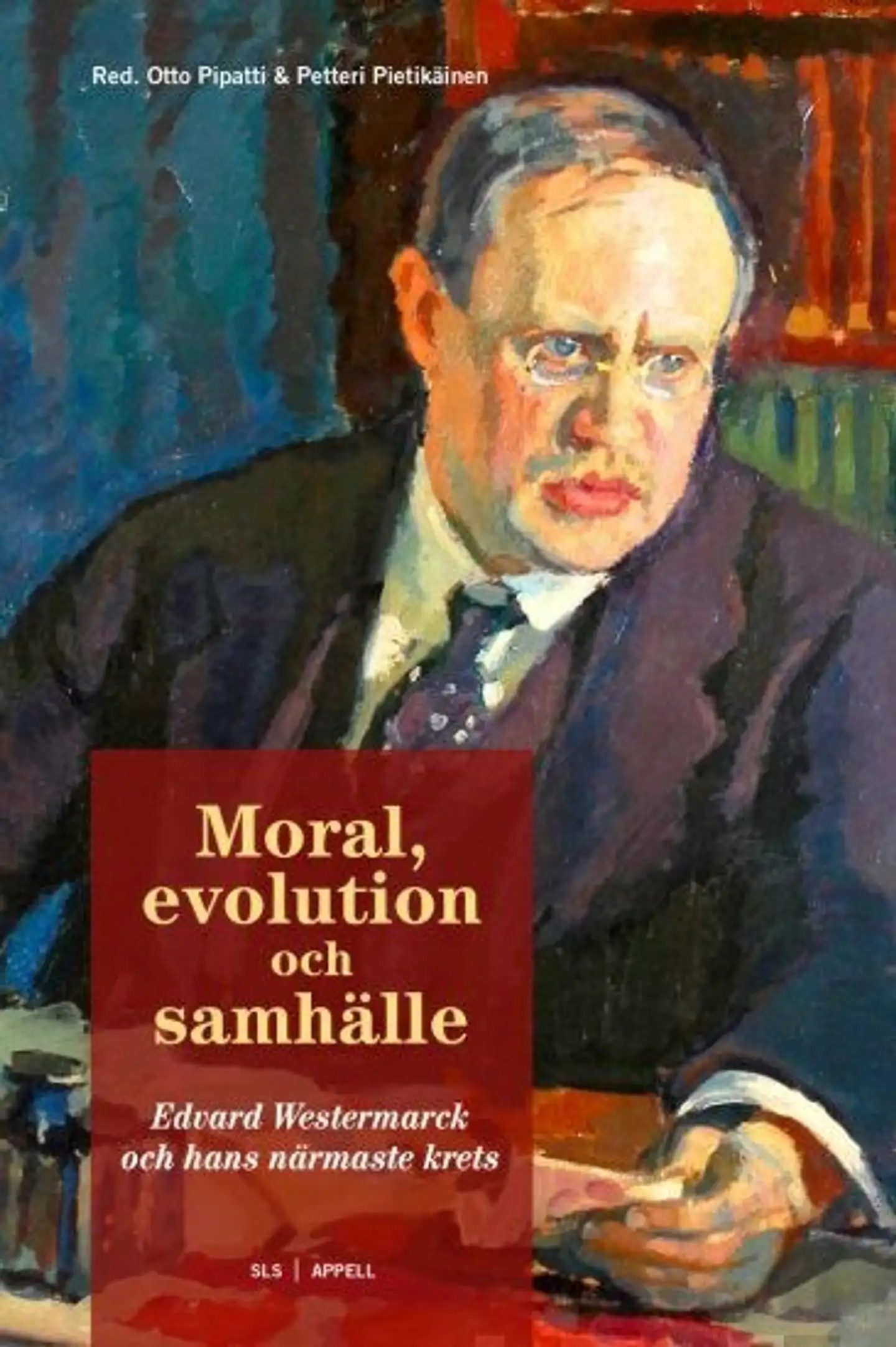 Moral, evolution och samhälle - Edvard Westermarck och hans närmaste krets