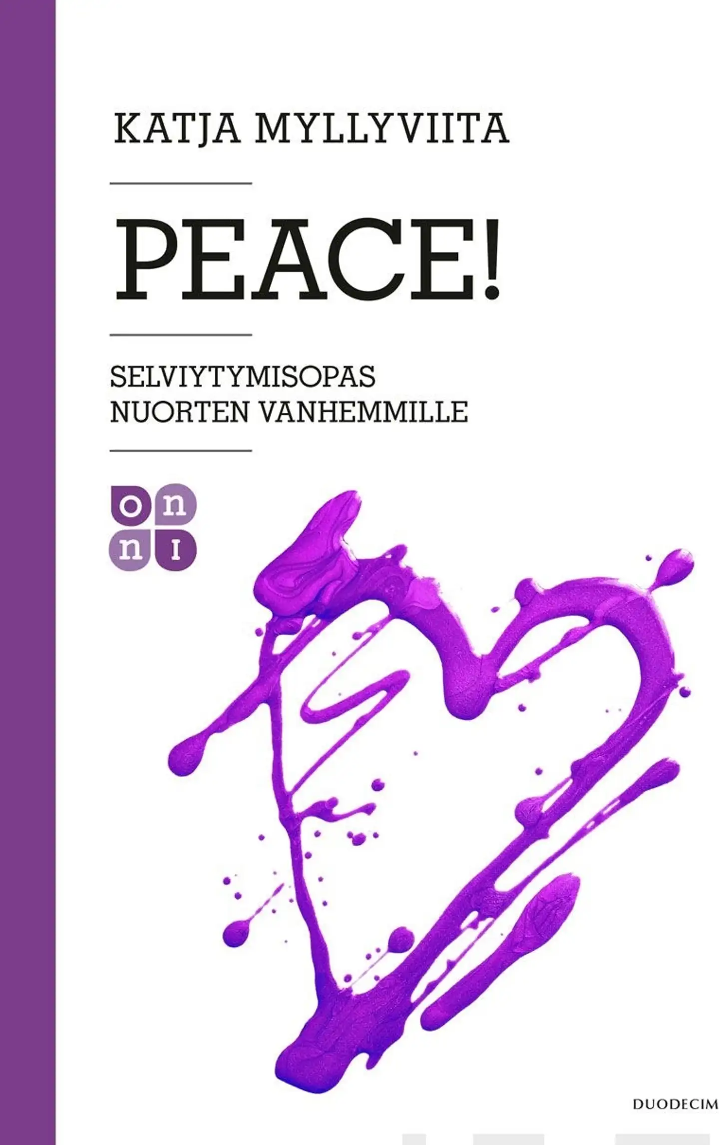 Myllyviita, Peace! - Selviytymisopas nuorten vanhemmille