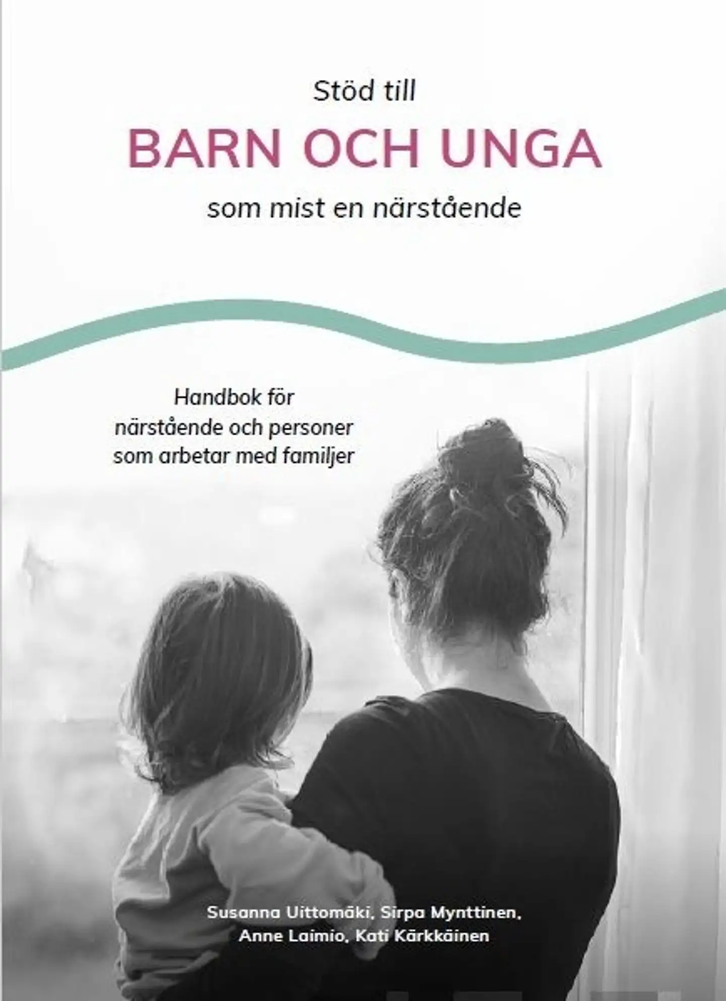 Uittomäki, Stöd till barn och unga som mist en närstående - Handbok för närstående och personer som arbetar med familjer