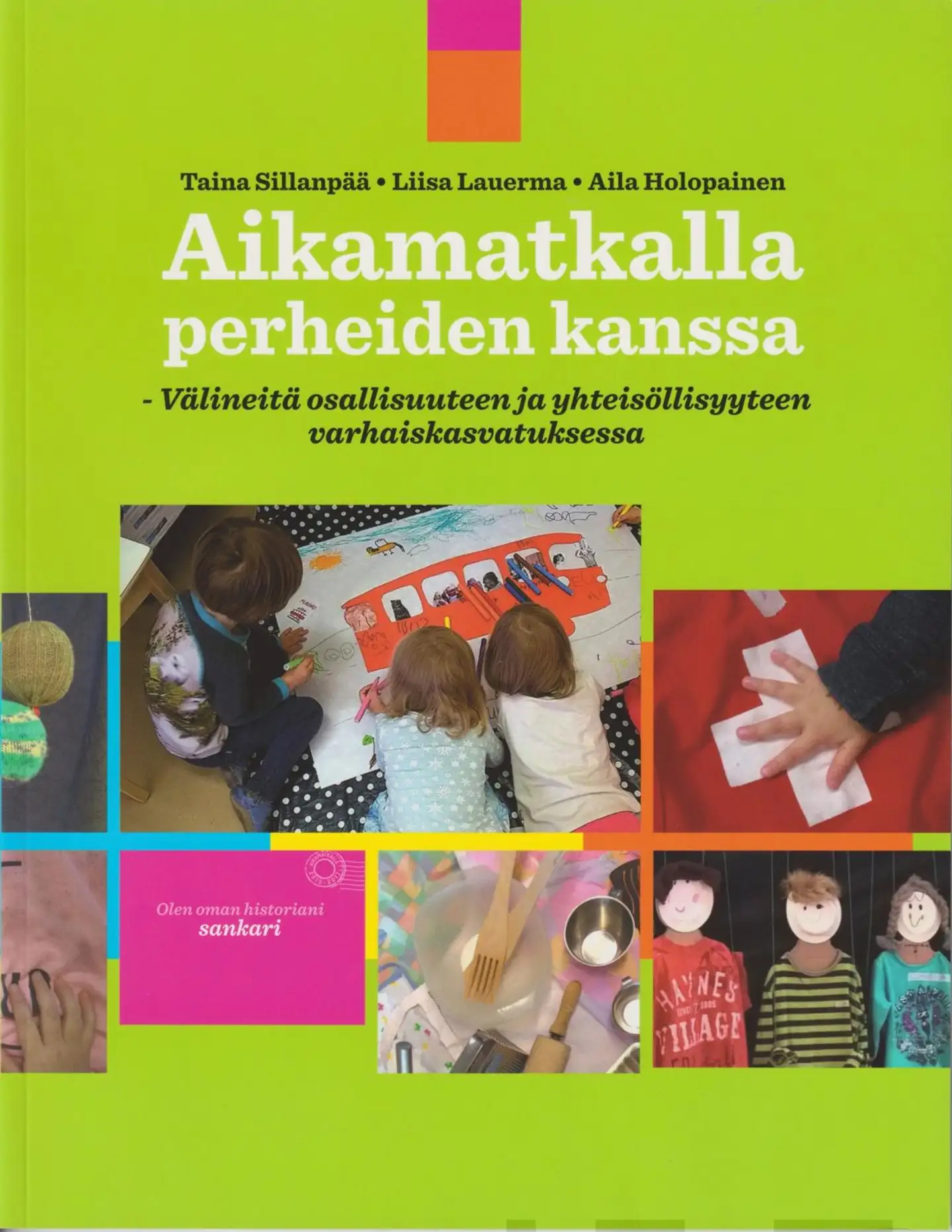 Sillanpää, Aikamatkalla perheiden kanssa - Välineitä osallisuuteen ja yhteisöllisyyteen varhaiskasvatuksessa