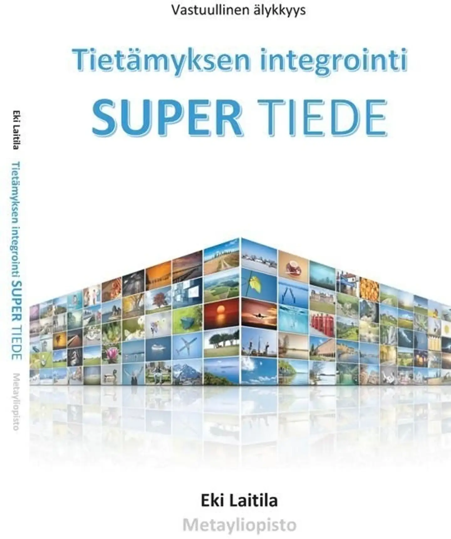 Laitila, Supertiede - Tietämyksen integrointi - Vastuullinen Älykkyys