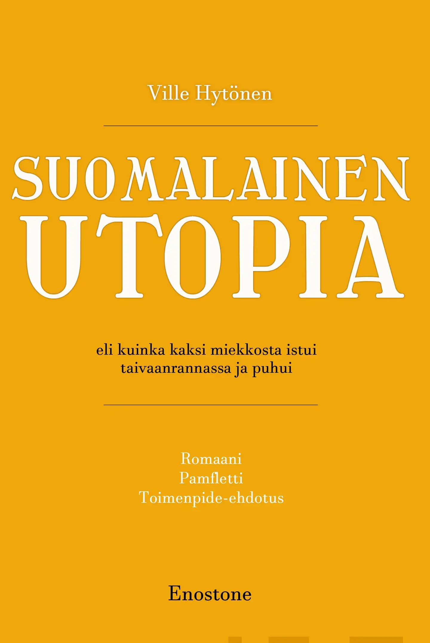 Hytönen, Suomalainen utopia - eli kuinka kaksi miekkosta istui taivaanrannassa ja puhui