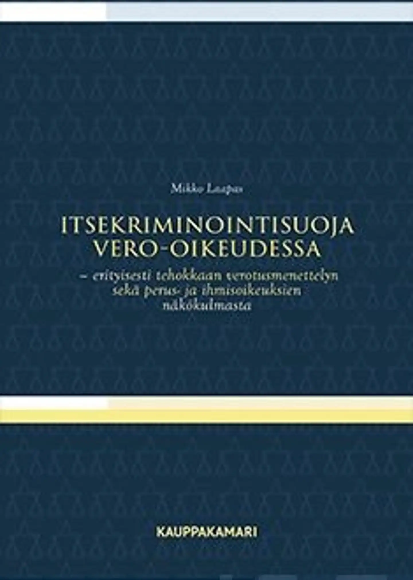 Laapas, Itsekriminointisuoja vero-oikeudessa - Erityisesti tehokkaan verotusmenettelyn sekä perus- ja ihmisoikeuksien näkökulmasta