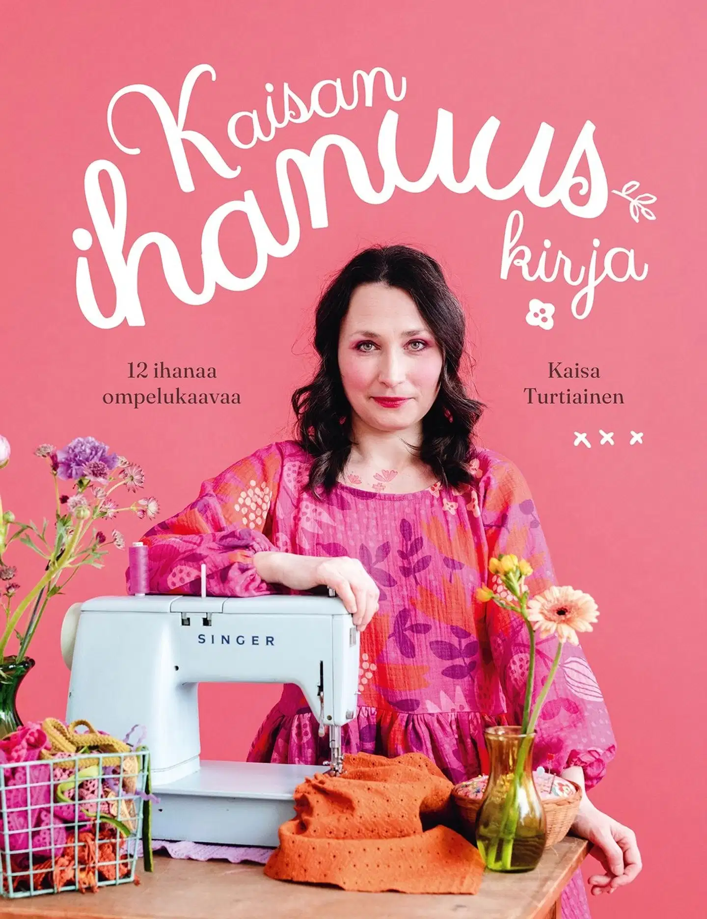 Kaisan ihanuuskirja - 12 ihanaa ompelukaavaa