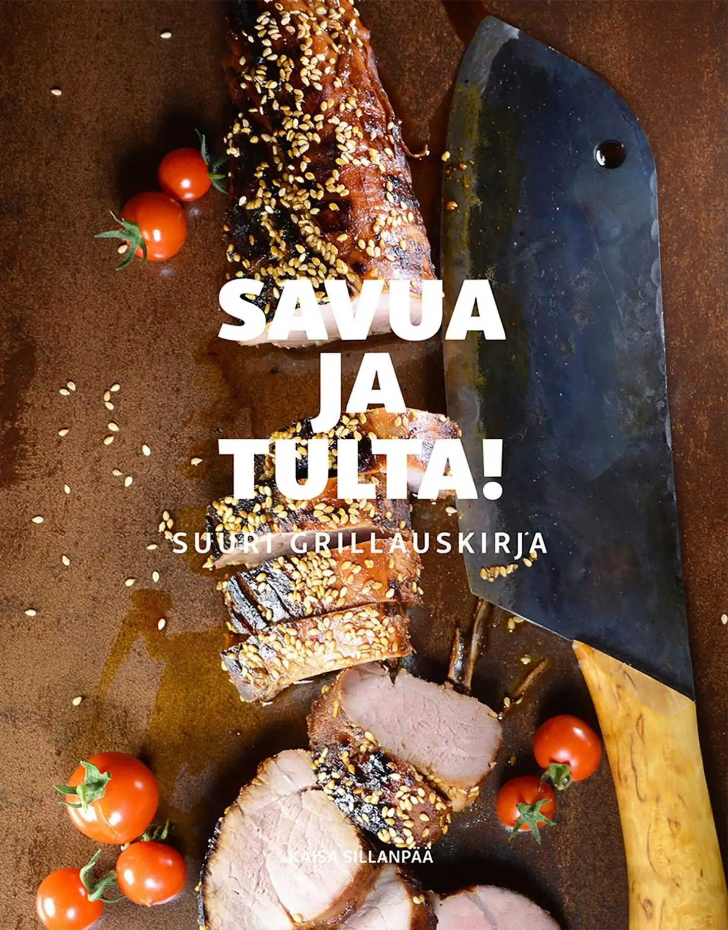 Sillanpää, Savua ja tulta! - Suuri Grillauskirja