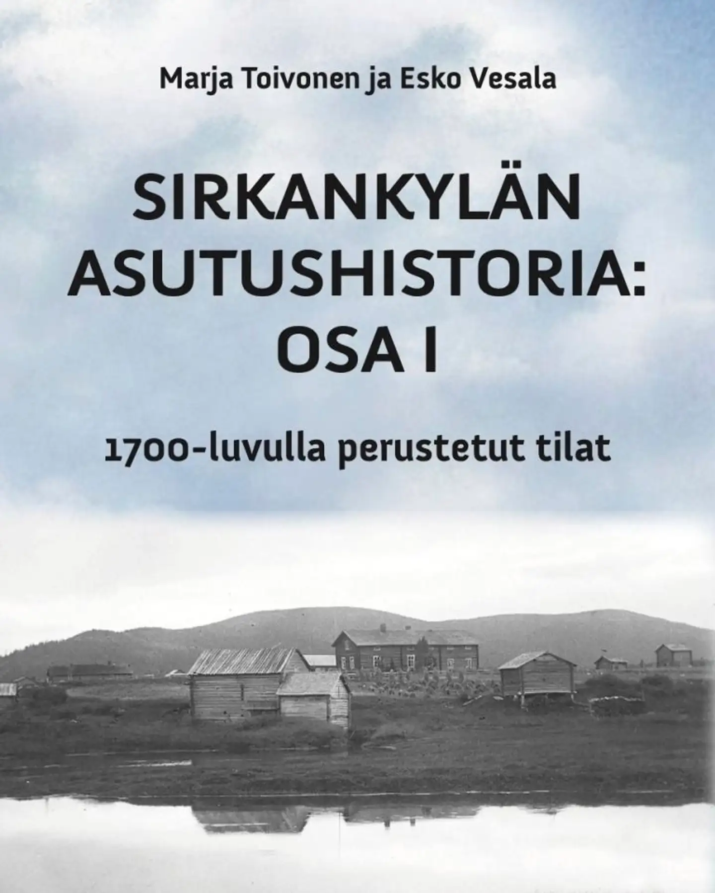 Toivonen, Sirkankylän asutushistoria - Osa I :  1700-luvulla perustetut tilat