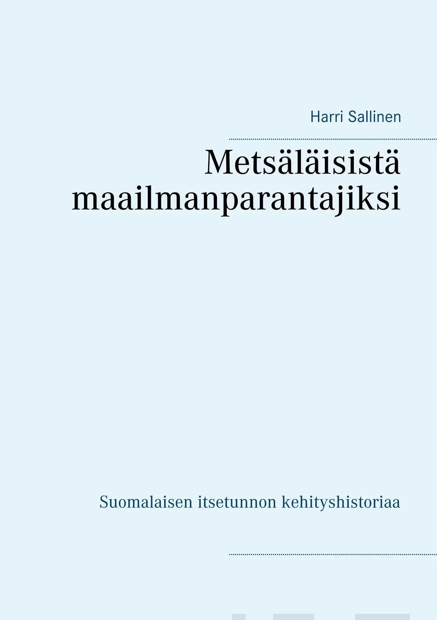 Sallinen, Metsäläisistä maailmanparantajiksi - Suomalaisen itsetunnon kehityshistoriaa