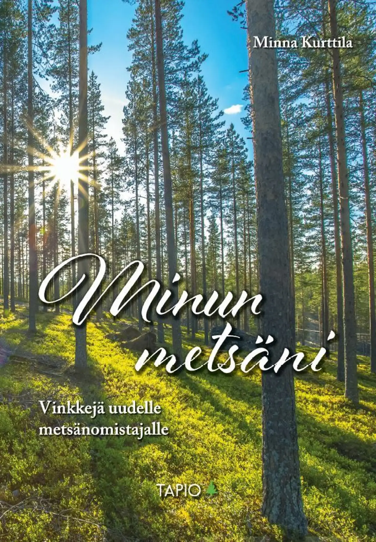 Kurttila, Minun metsäni - Vinkkejä uudelle metsänomistajalle