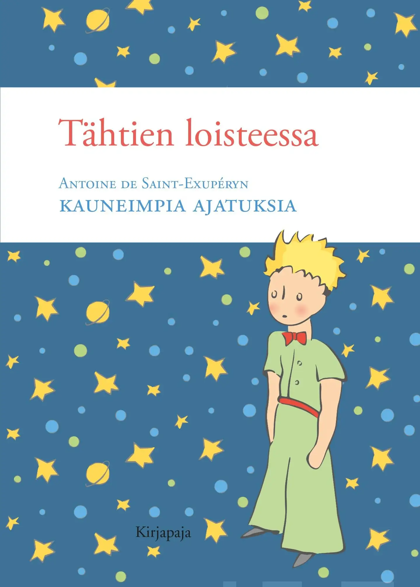 Saint-Exupéry, Tähtien loisteessa - Antoine de Saint-Exupéryn kauneimpia ajatuksia