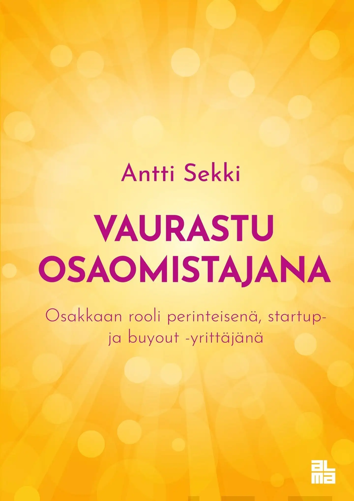 Sekki, Vaurastu osaomistajana - Osakkaan rooli perinteisenä, startup- ja buyout-yrittäjänä