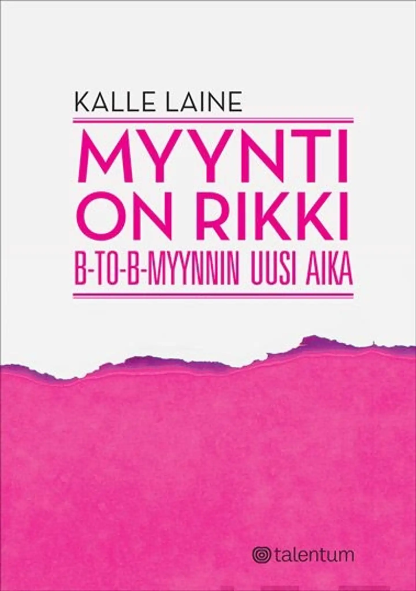 Laine, Myynti on rikki - B-to-B-myynnin uusi aika
