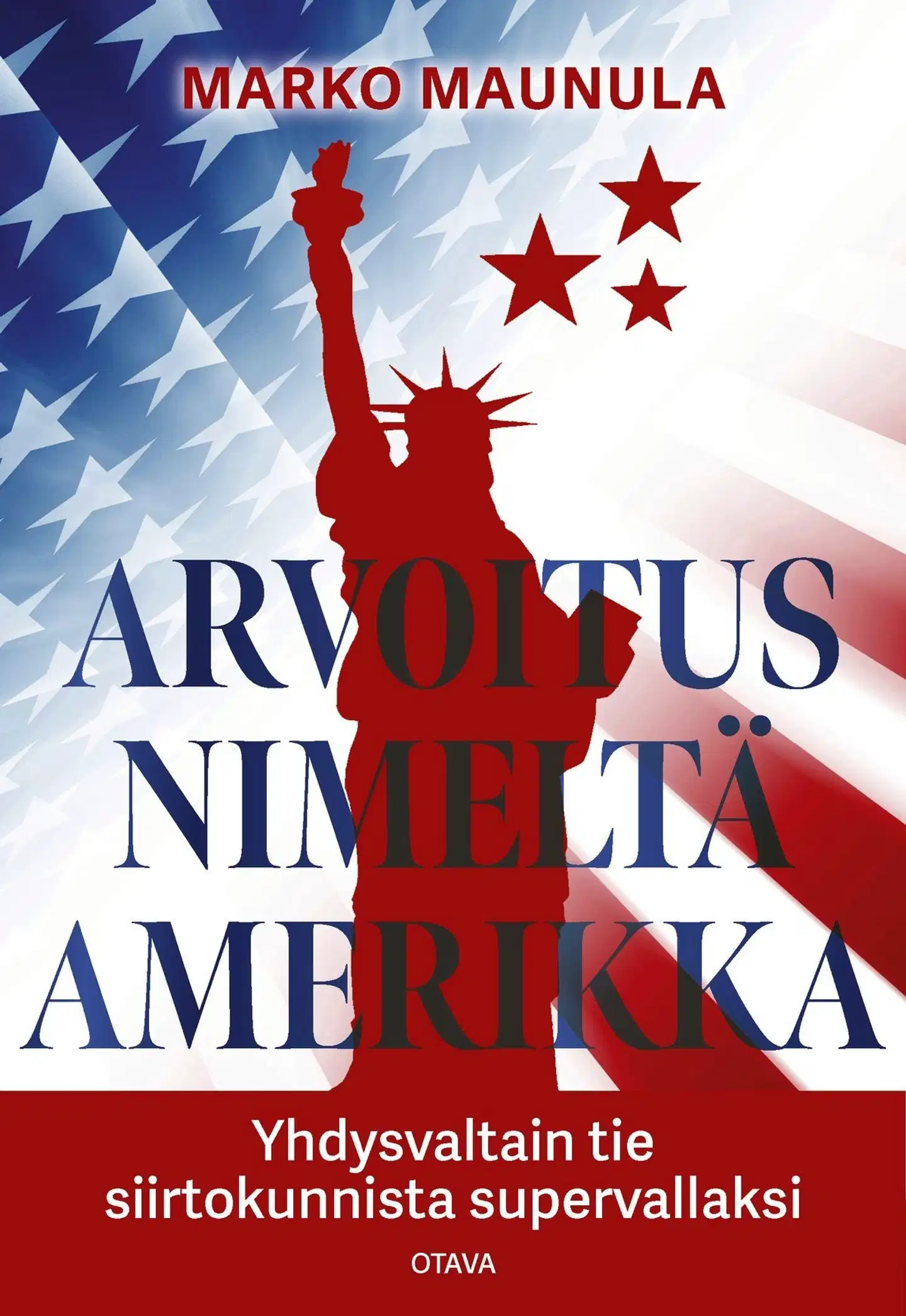 Maunula, Arvoitus nimeltä Amerikka - Yhdysvaltojen tie siirtokunnista supervallaksi