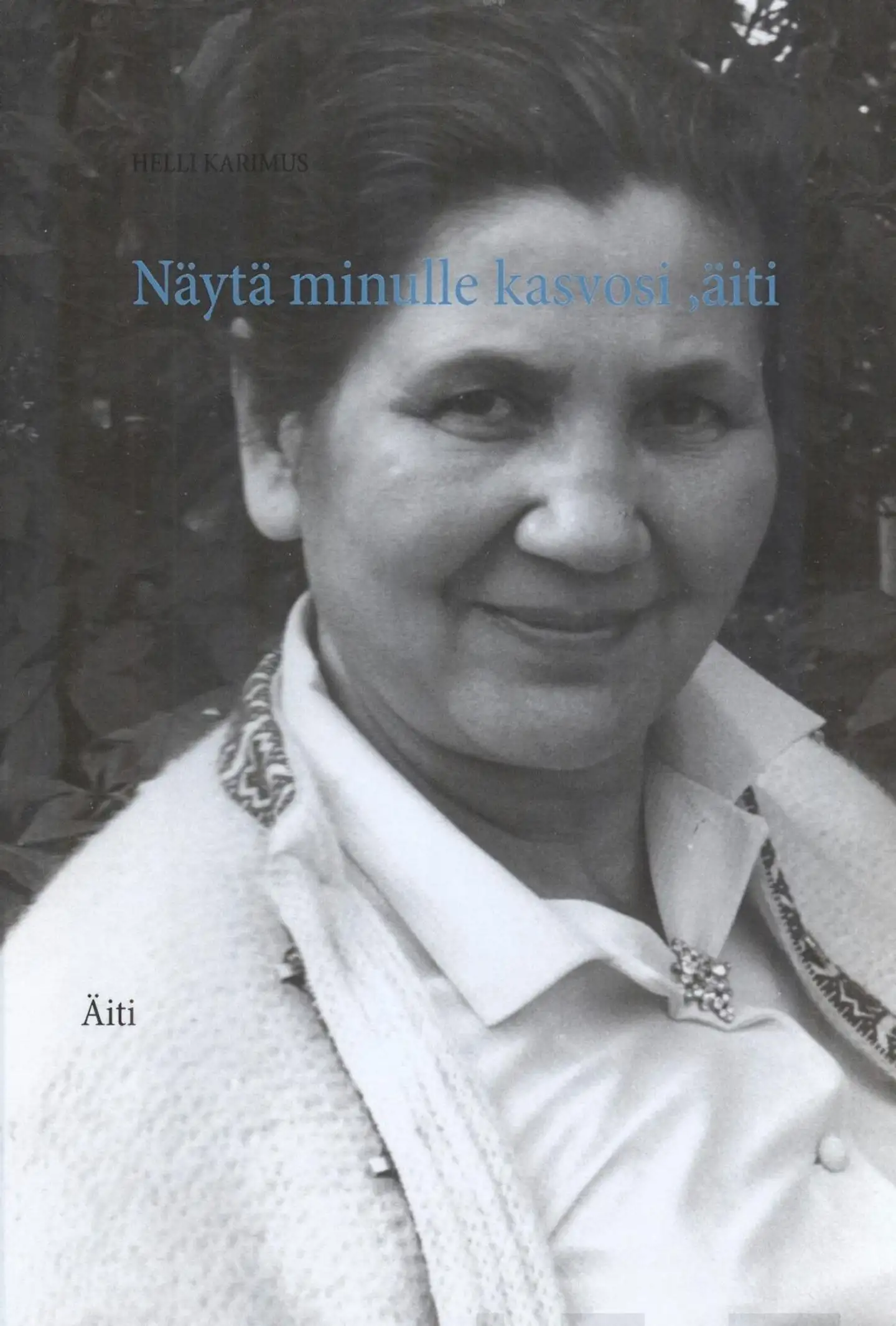 Karimus, Näytä minulle kasvosi, äiti - Äiti
