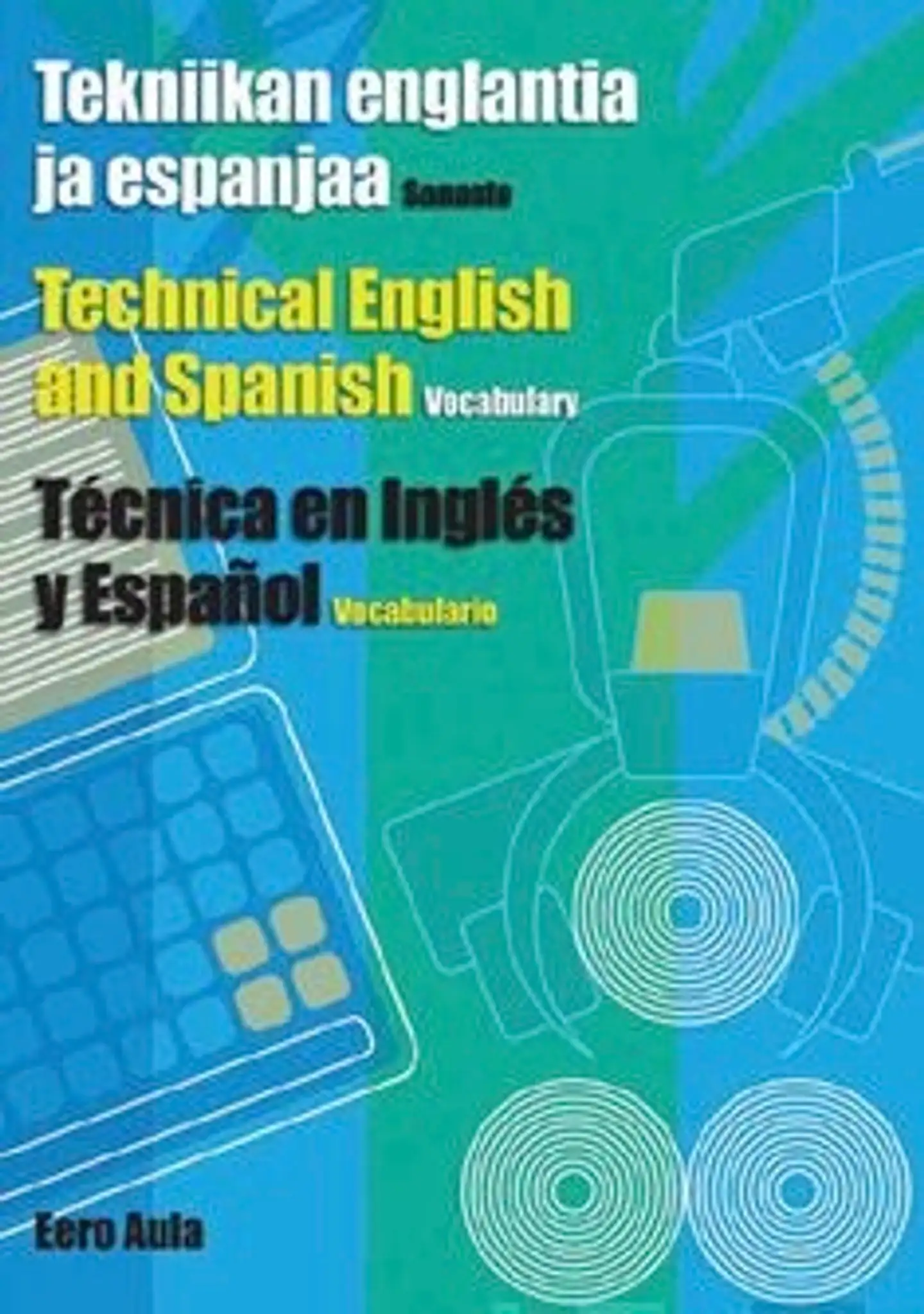Aula, Tekniikan englantia ja espanjaa - sanasto - vocabulario - vocabylary