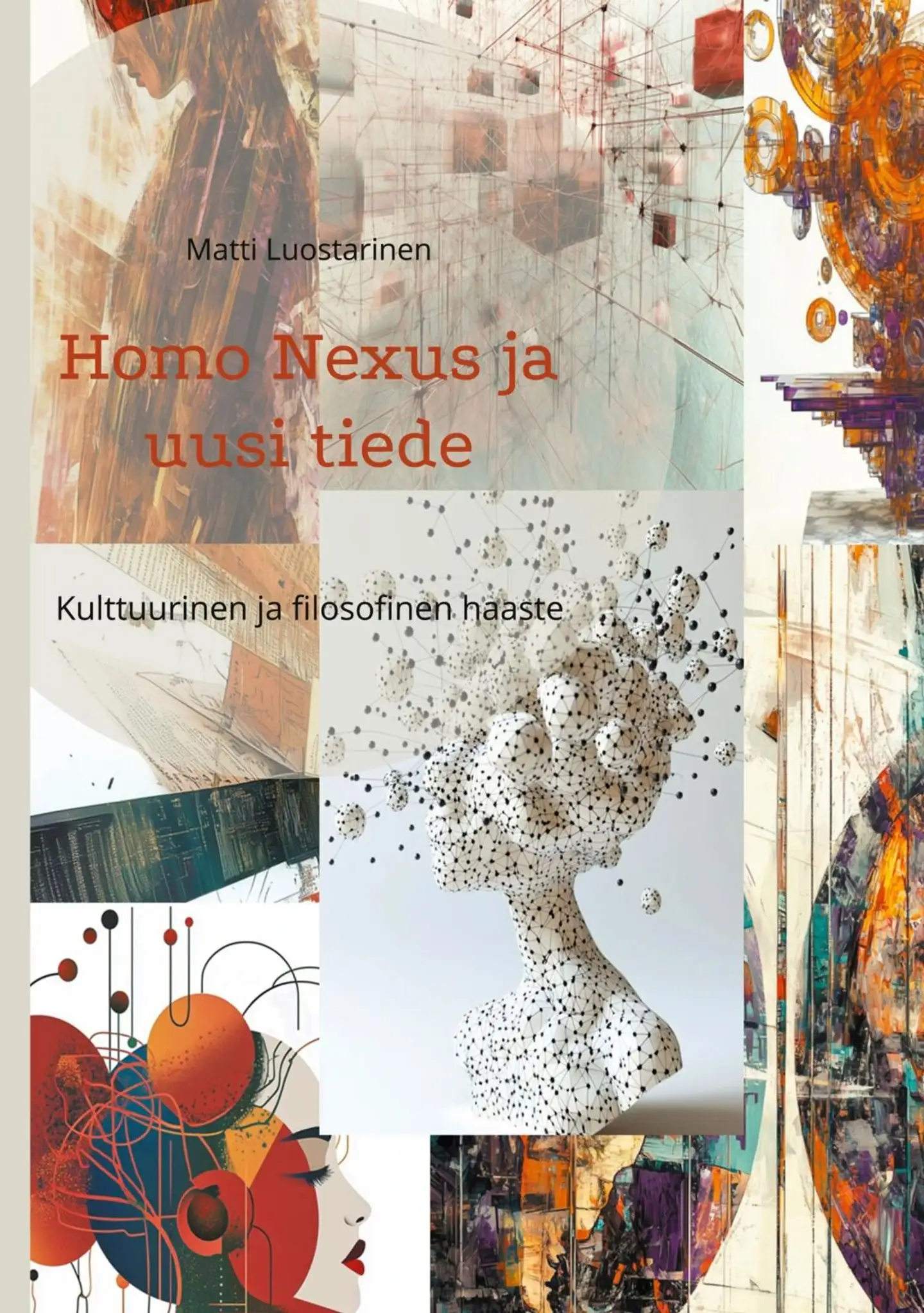 Luostarinen, Homo Nexus ja uusi tiede - Kulttuurinen ja filosofinen haaste