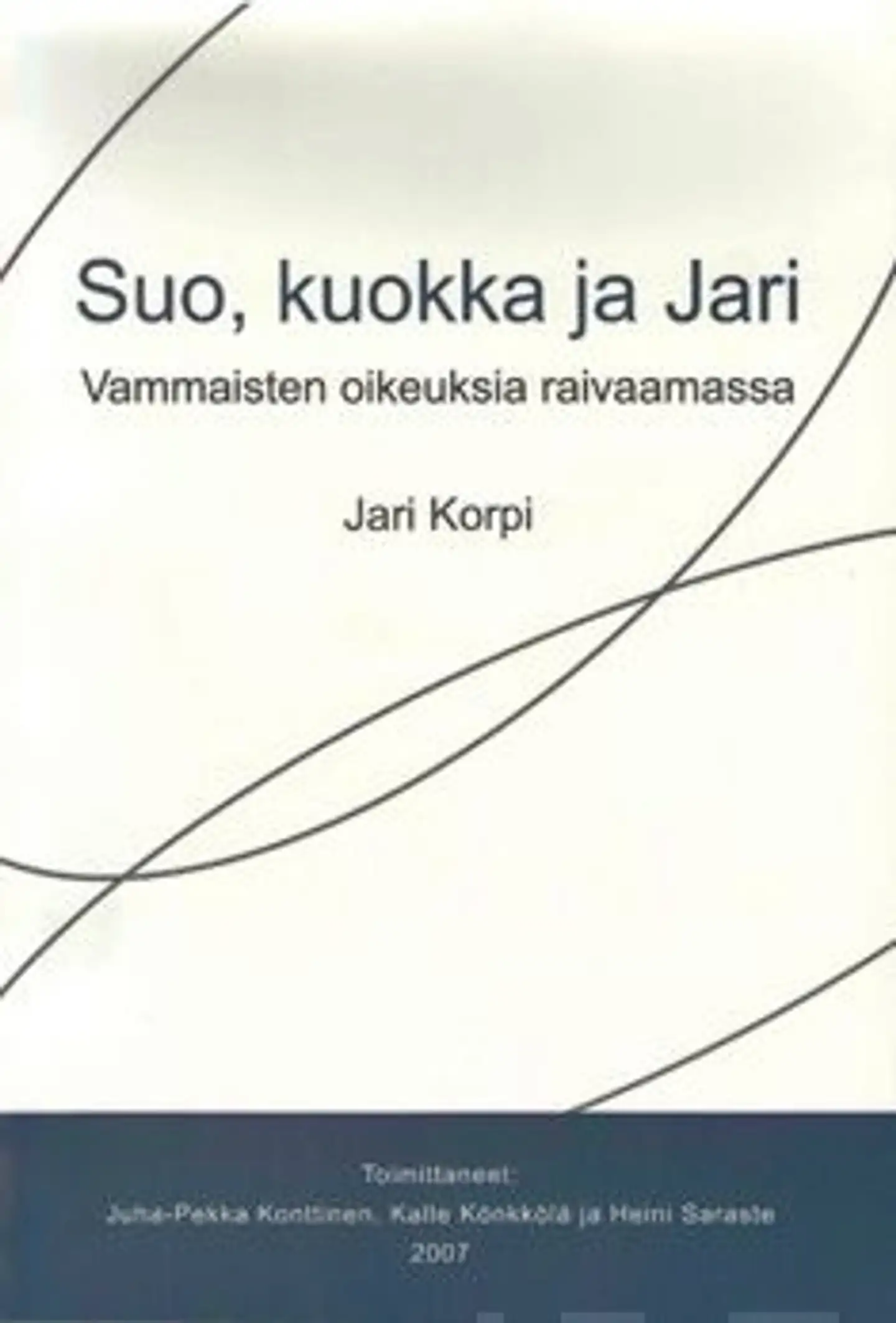 Korpi, Suo, kuokka ja Jari - vammaisten oikeuksia raivaamassa