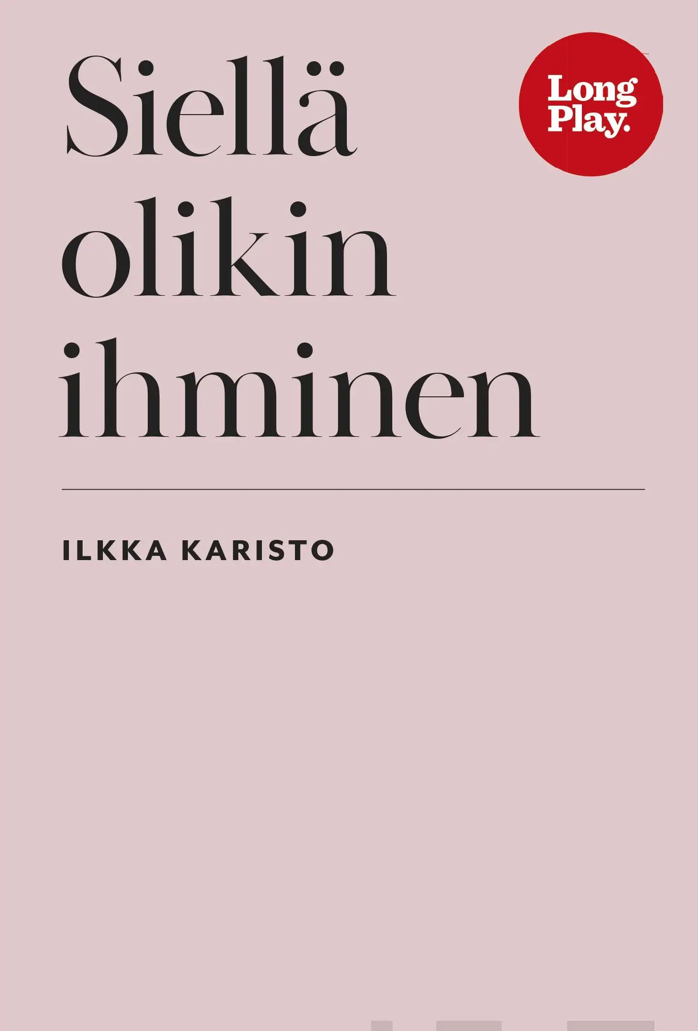 Ilkka Karisto, Siellä olikin ihminen
