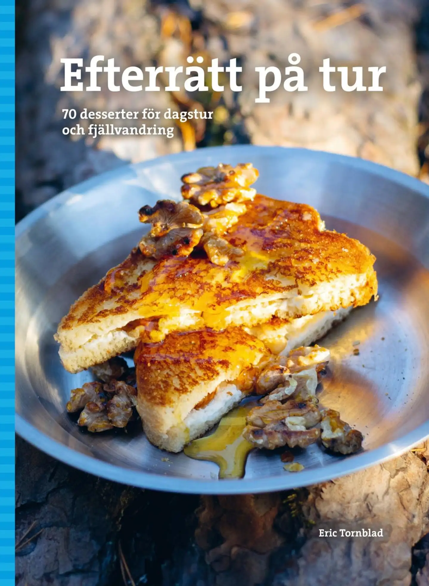 Tornblad, Efterrätt på tur - 70 desserter fär dagstur och fjällvandring