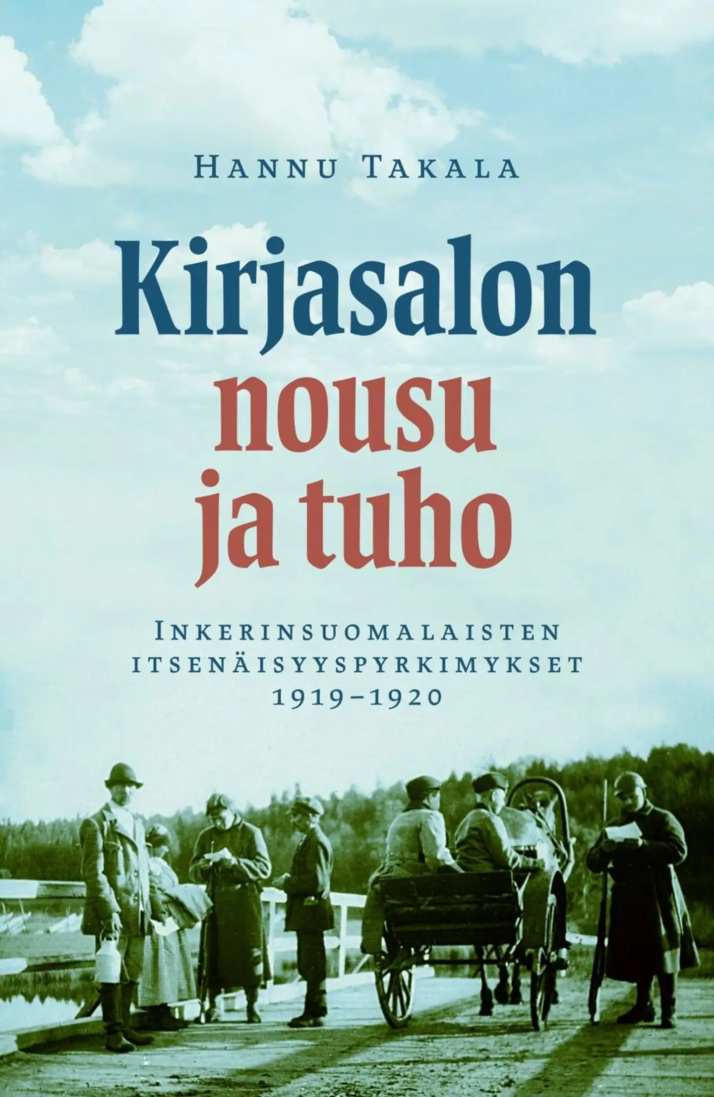 Takala, Kirjasalon nousu ja tuho - Inkerinsuomalaisten itsenäisyyspyrkimykset 1919-1920