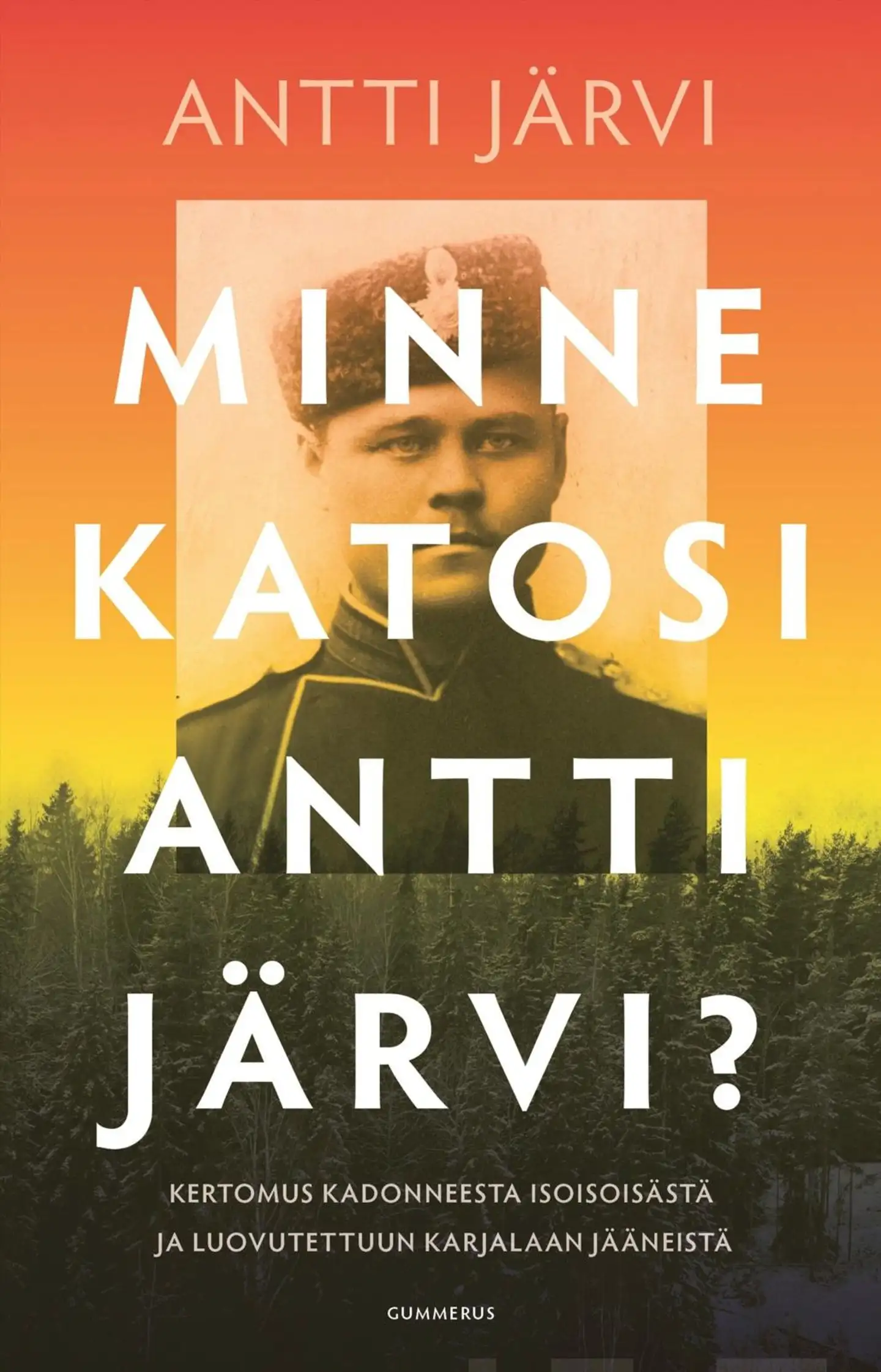 Järvi, Minne katosi Antti Järvi? - Kertomus kadonneesta isoisoisästä ja luovutettuun Karjalaan jääneistä