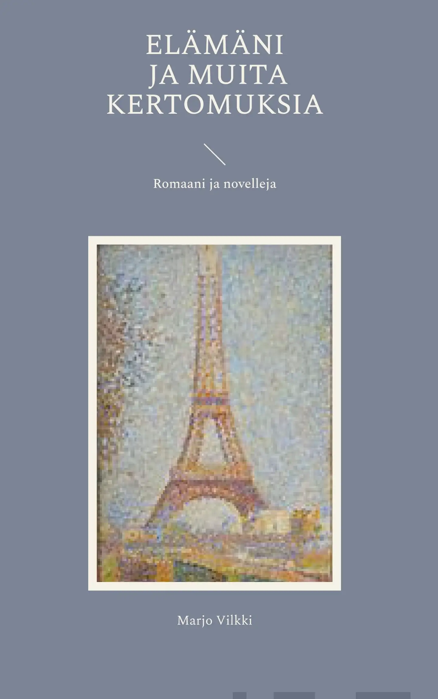 Vilkki, Elämäni ja muita kertomuksia - Romaani ja novelleja
