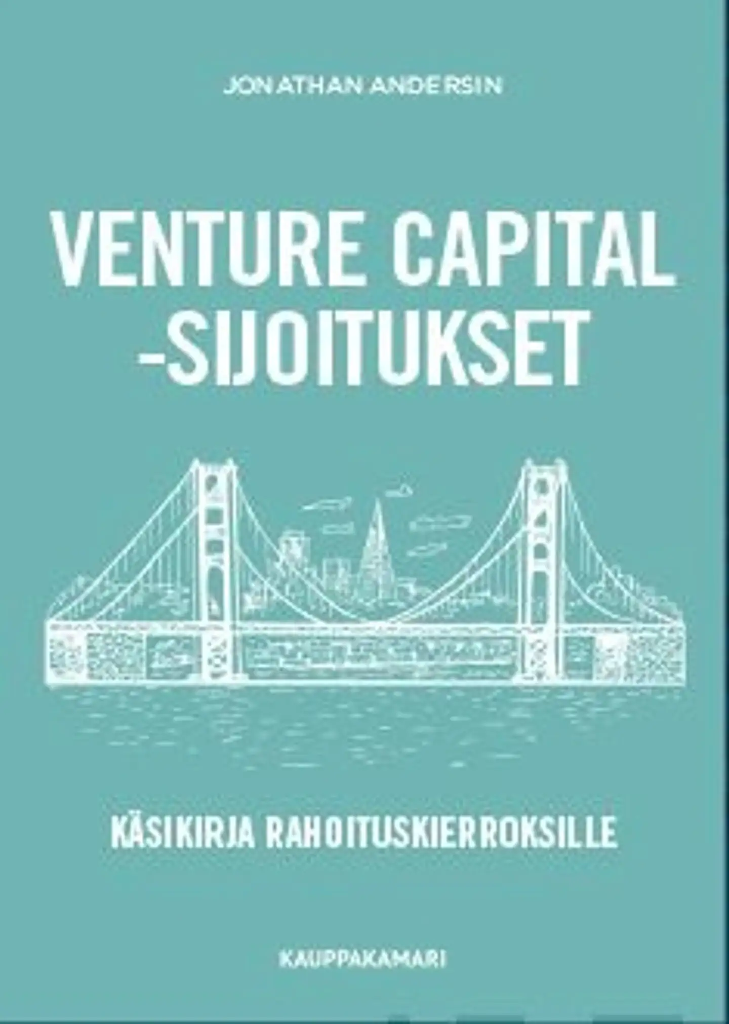 Andersin, Venture capital -sijoitukset - Käsikirja rahoituskierroksille