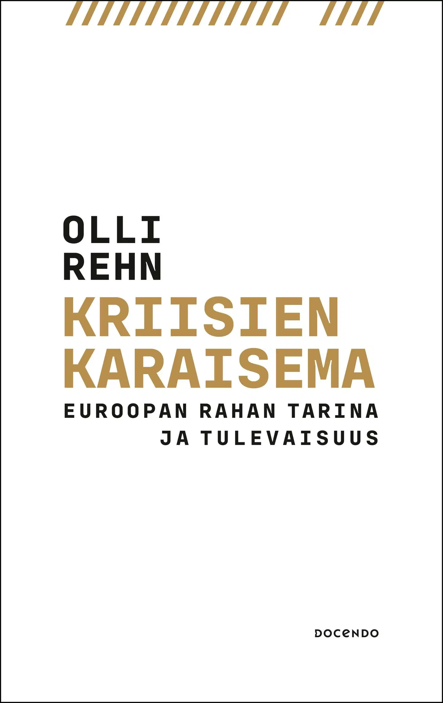 Rehn, Kriisien karaisema - Euroopan rahan tarina ja tulevaisuus