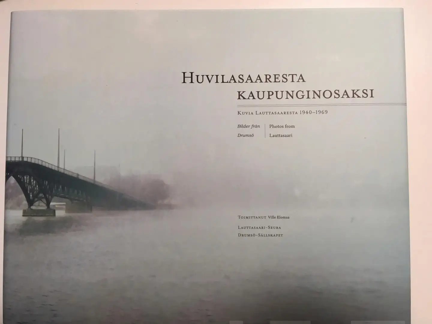 Huvilasaaresta kaupunginosaksi - Kuvia Lauttasaaresta 1940-1969 : Bilder från Drumsö 1940-1969 : Photos from Lauttasaari 1940-1969