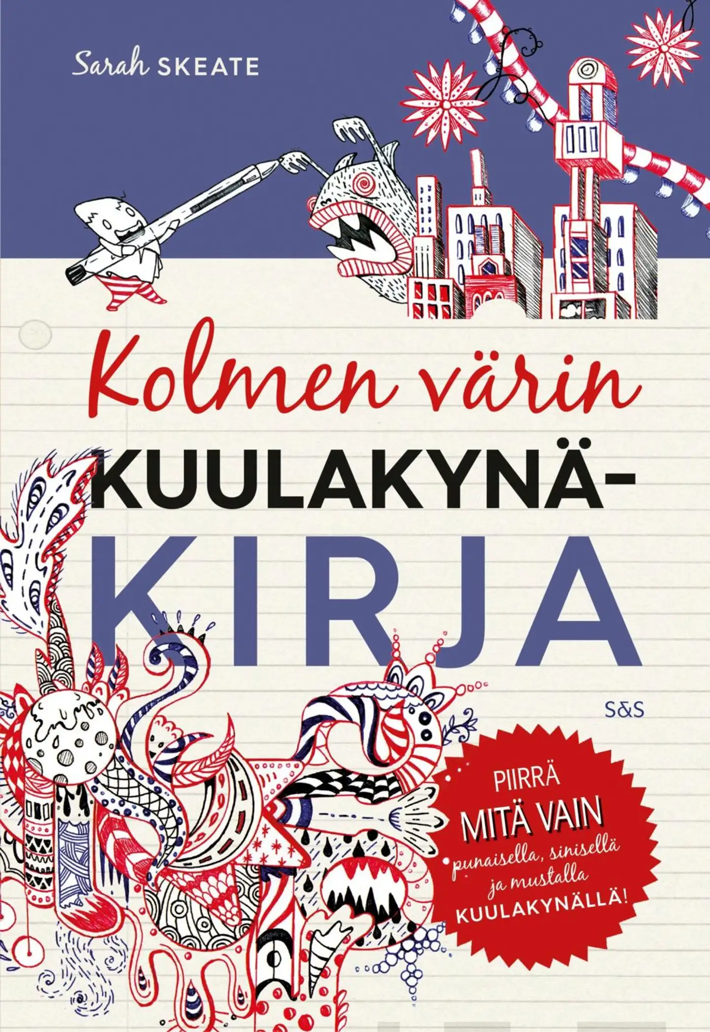 Skeate, Kolmen värin kuulakynäkirja - Piirrä mitä vain punaisella, sinisellä ja mustalla kuulakynällä!