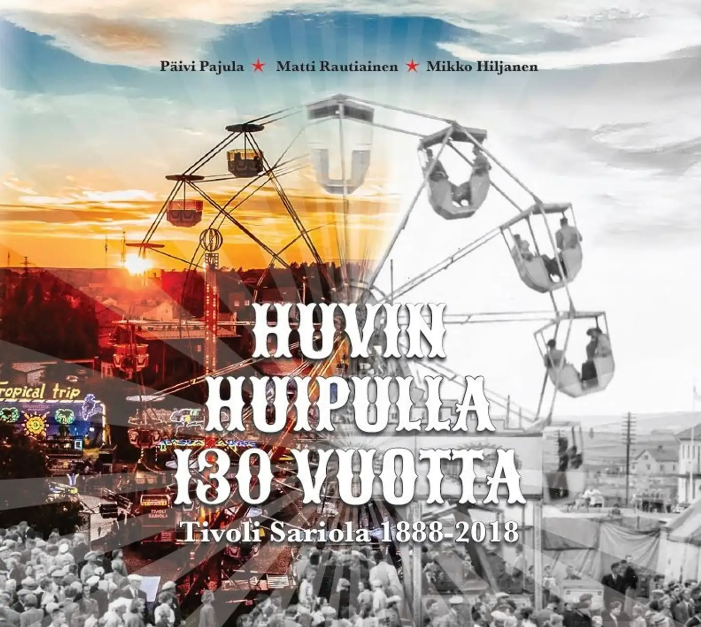 Pajula, Huvin huipulla 130 vuotta - Tivoli Sariola 1888-2018